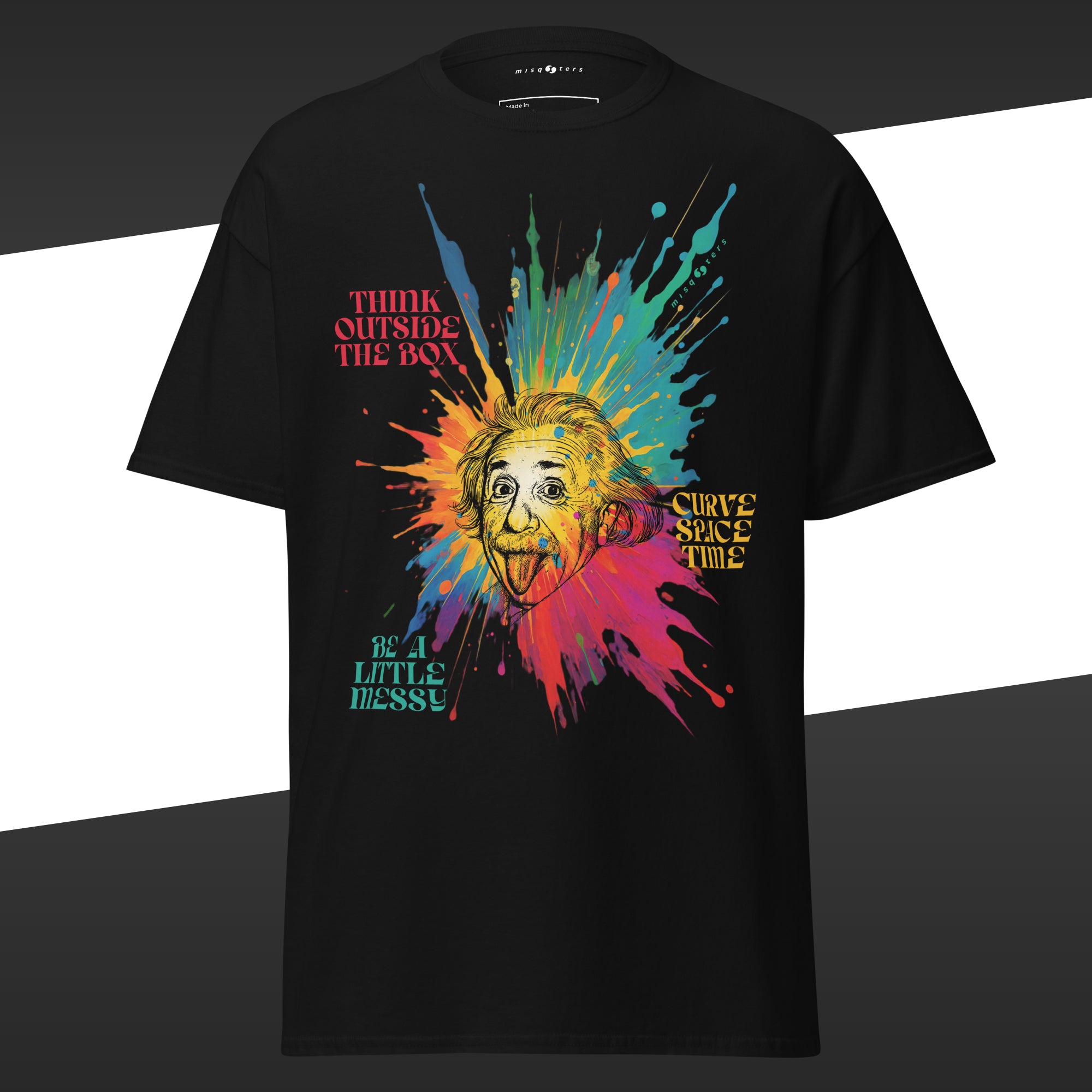 Black t-shirt with colorful design with Einstein and the fake quote: "think outside the box, curve space time, be a little messy"