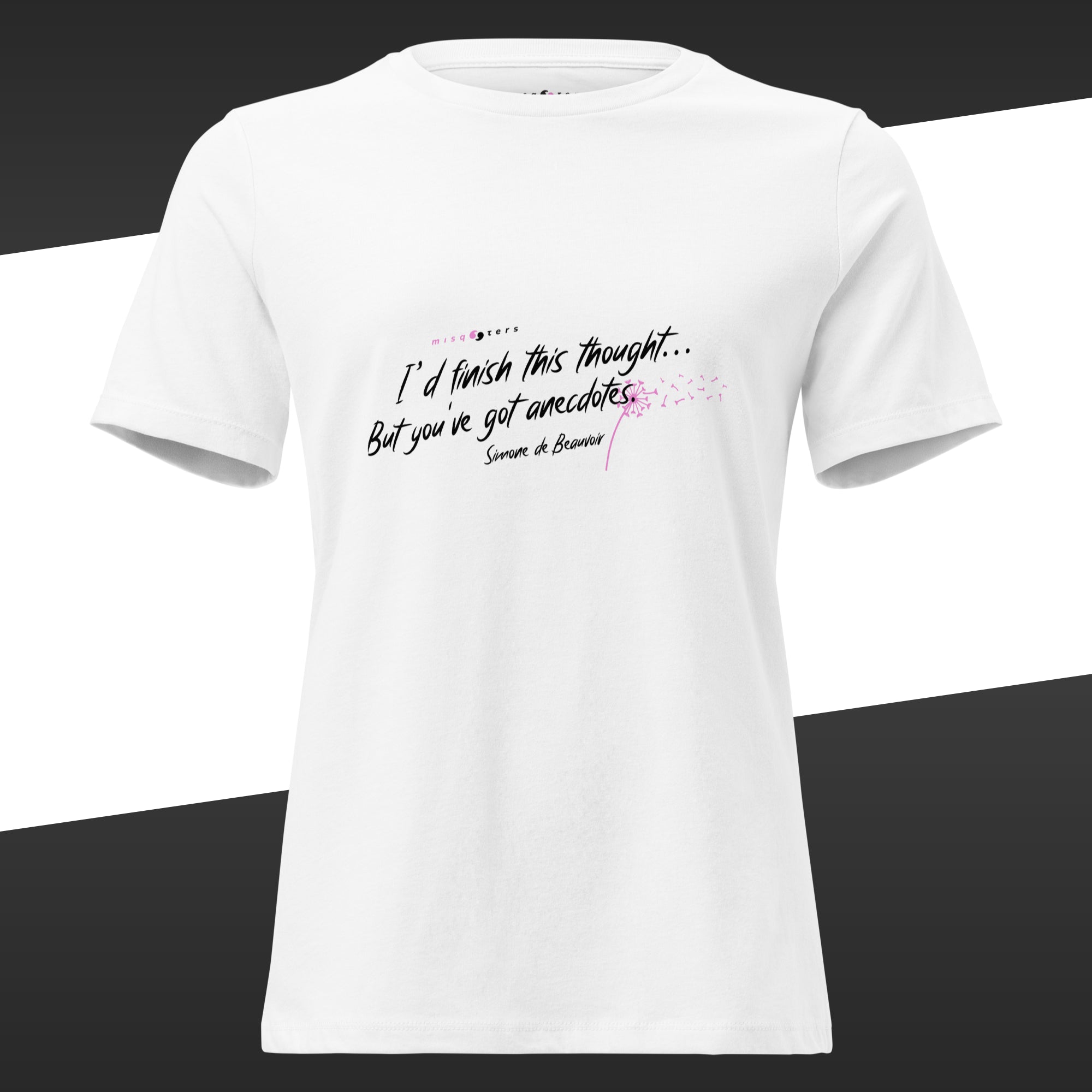 White t-shirt with the fake quote in white and pink "I´d finish this thought, but you´ve got anecdotes" by Simone de Beauvoir on it.