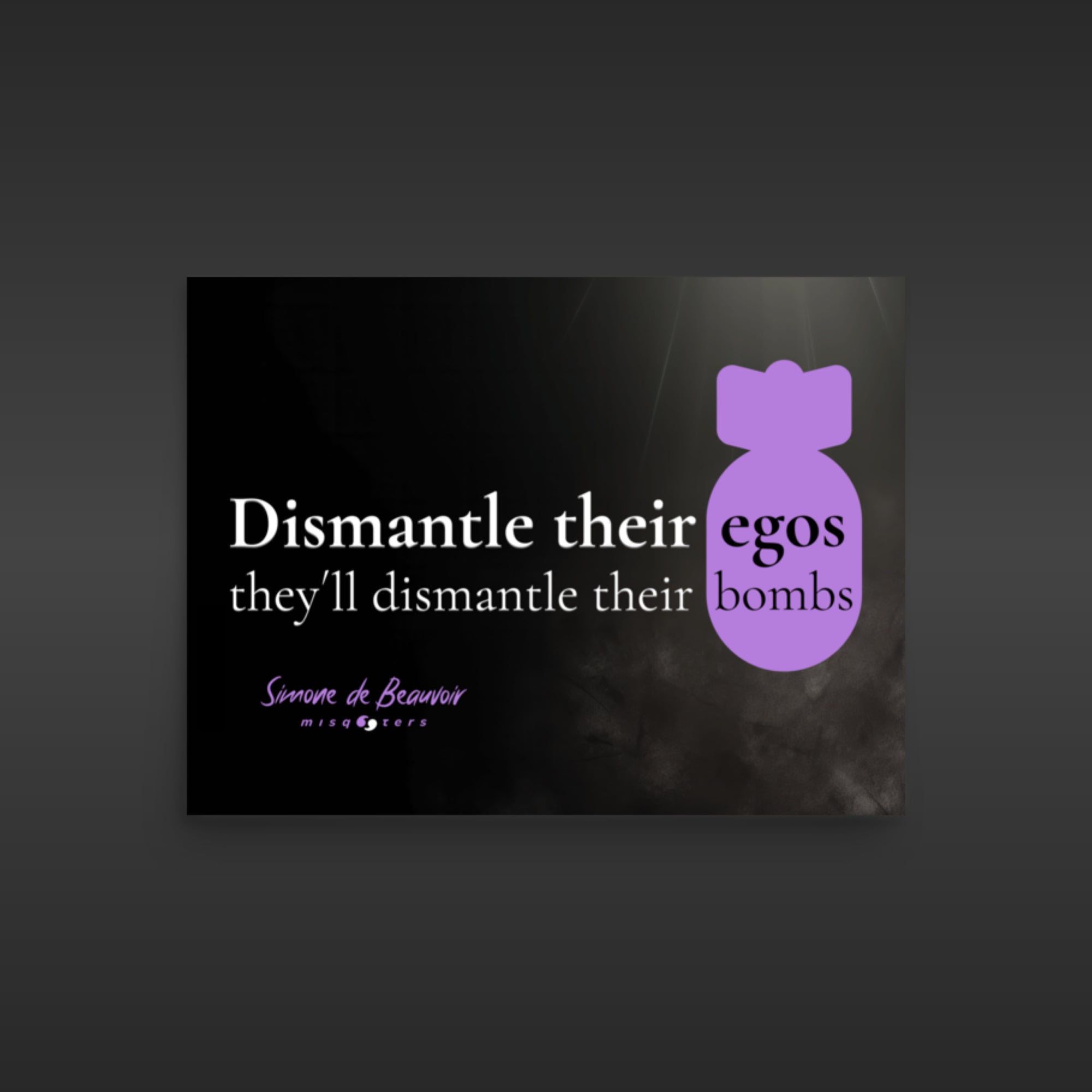 Motivational poster with quote 'Dismantle their egos, they'll dismantle their bombs' and a purple bomb icon on a black background.