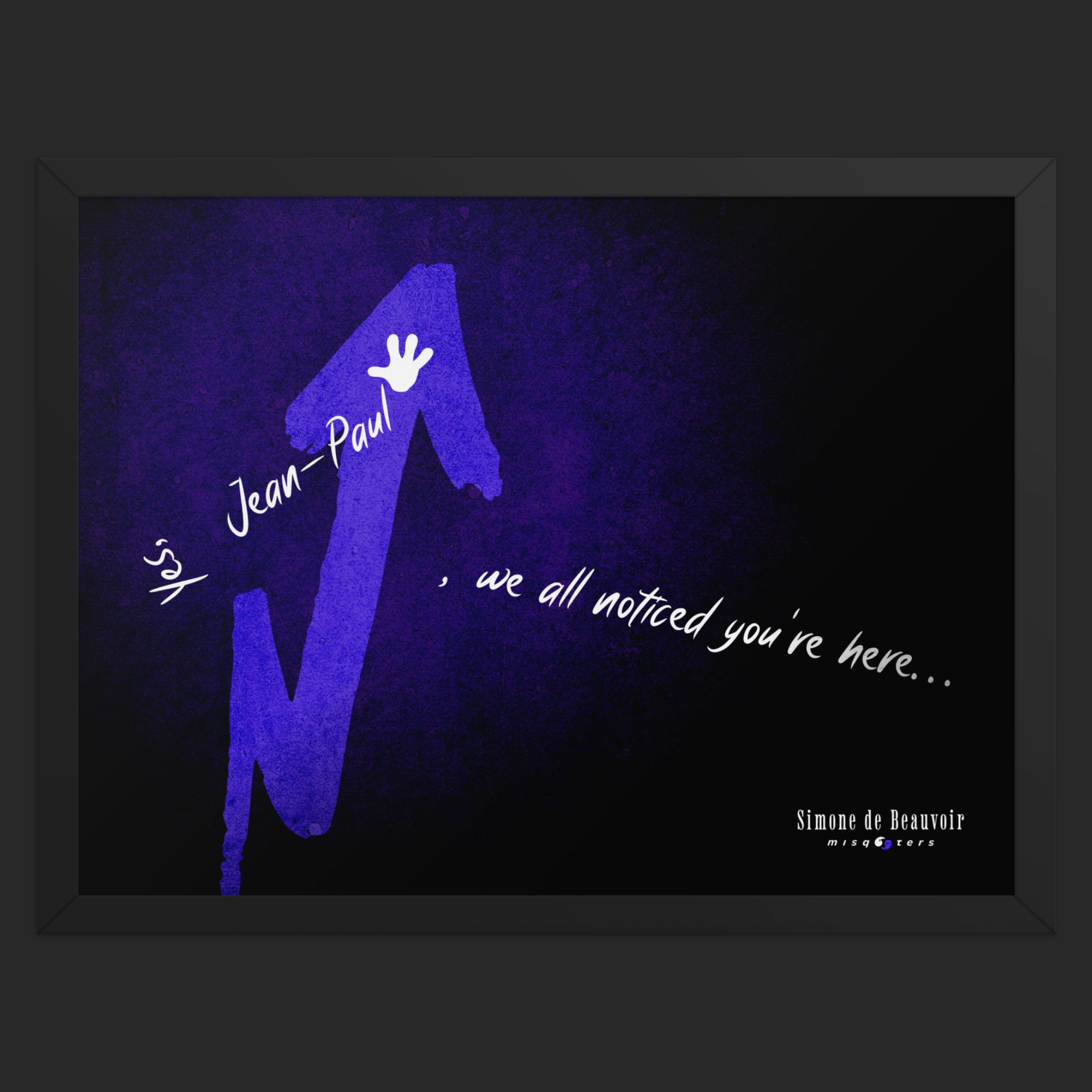 Big framed poster with a Simone de Beauvoir quote on it