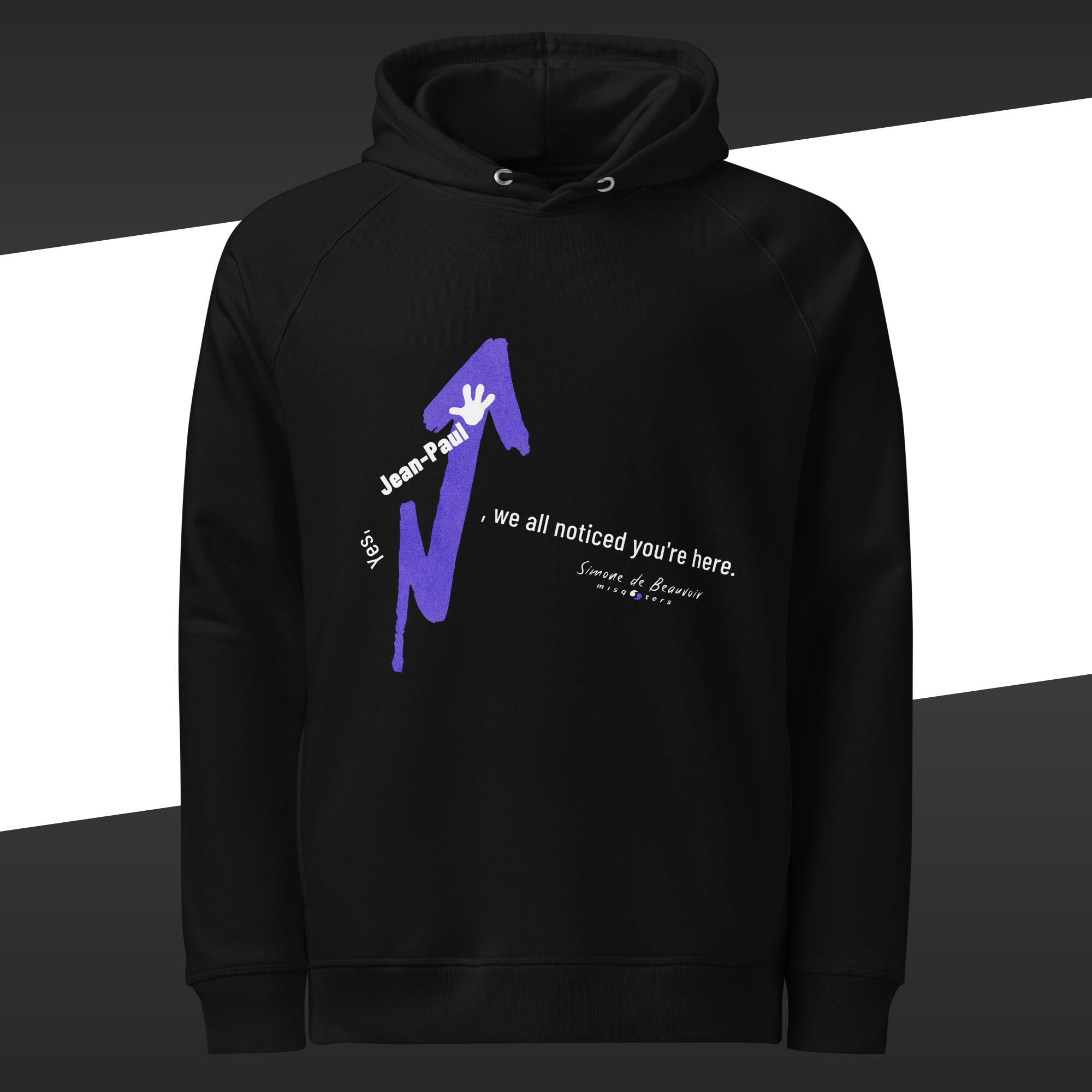 Black hoodie with a purple graphic design with the fake quote "Yes Jean-Paul, we all noticed you´re here" in purple