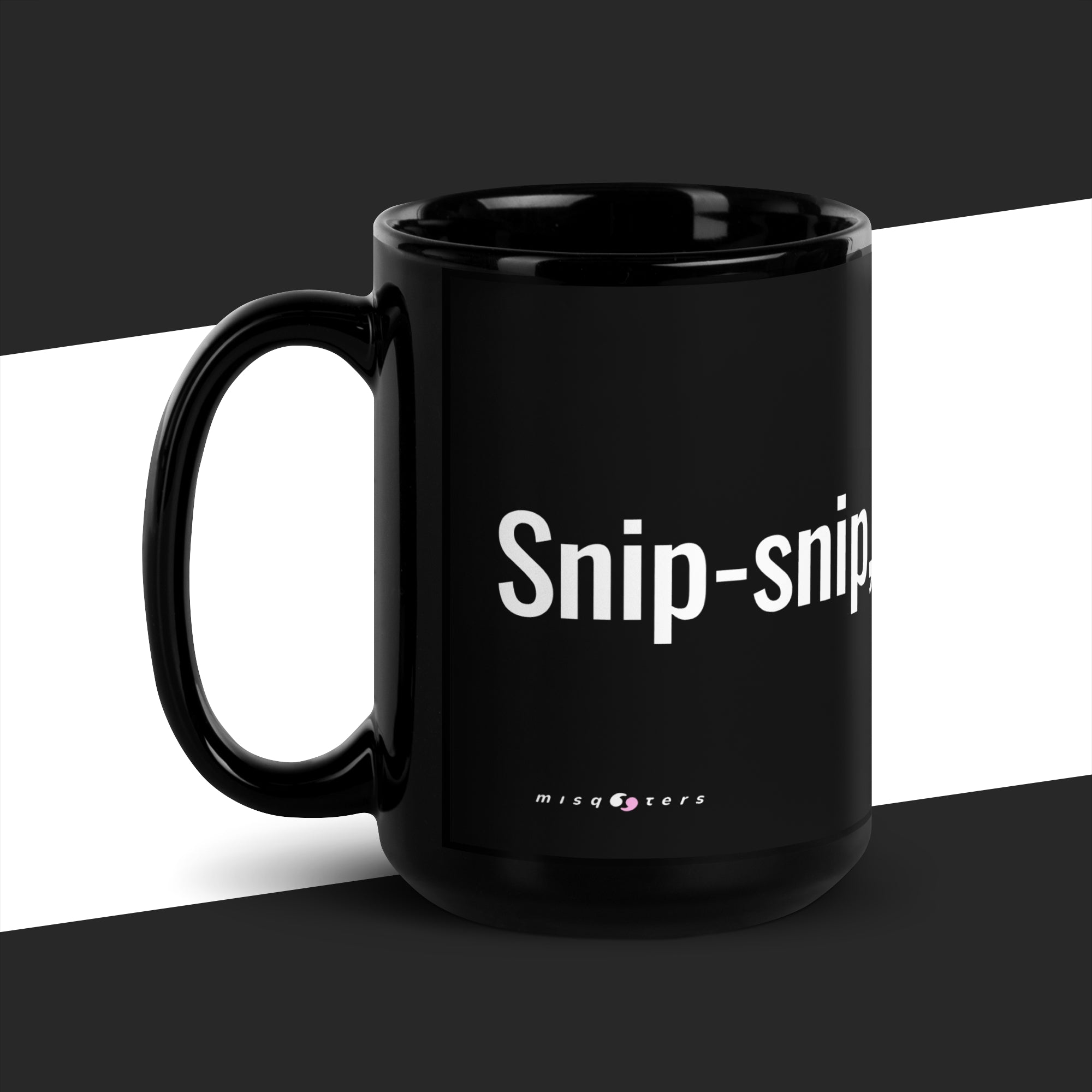 Black mug with 'Snip-snip' text on a black and white background