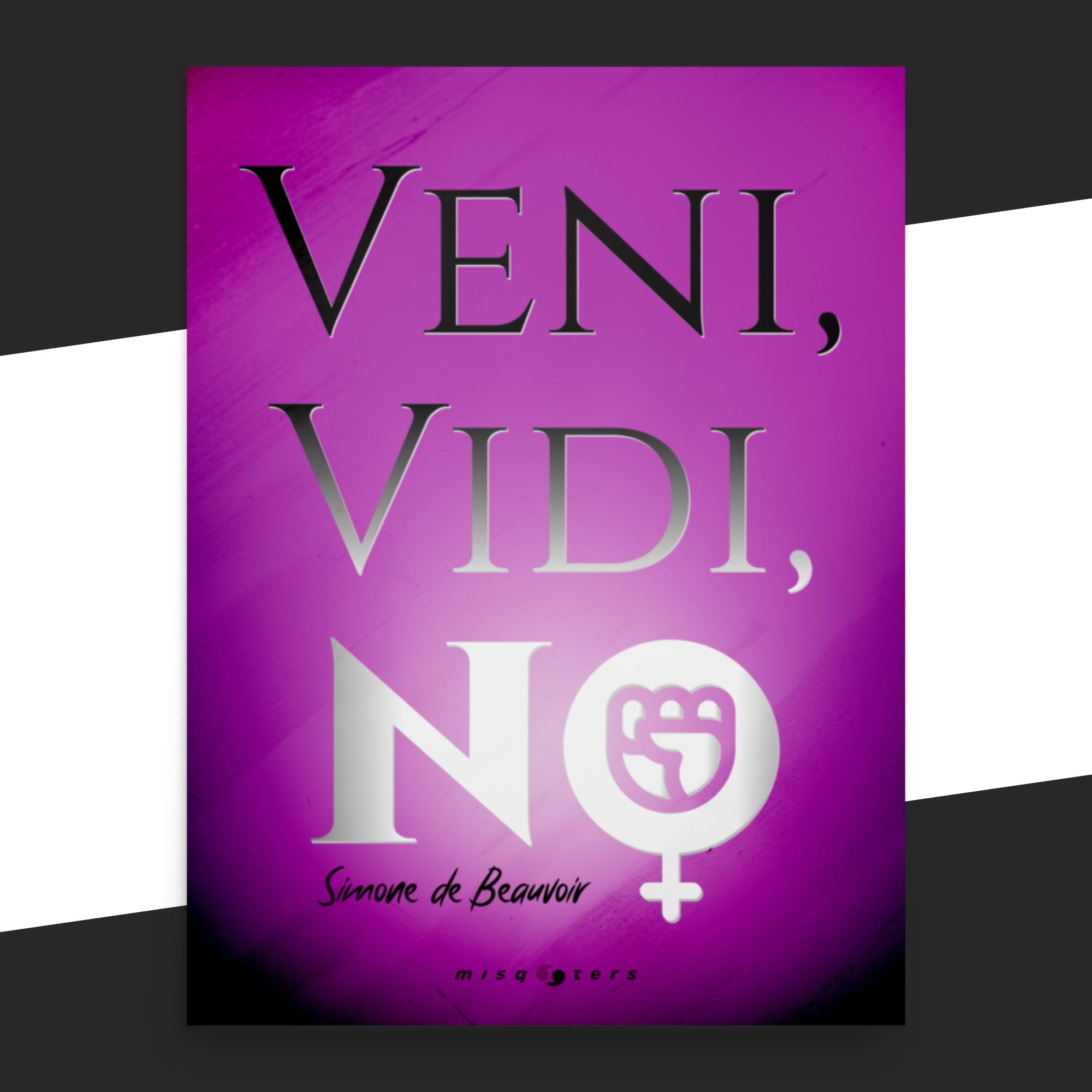 Purple poster with the fake quote 'Veni, Vidi, No' by Simone de Beauvoir's