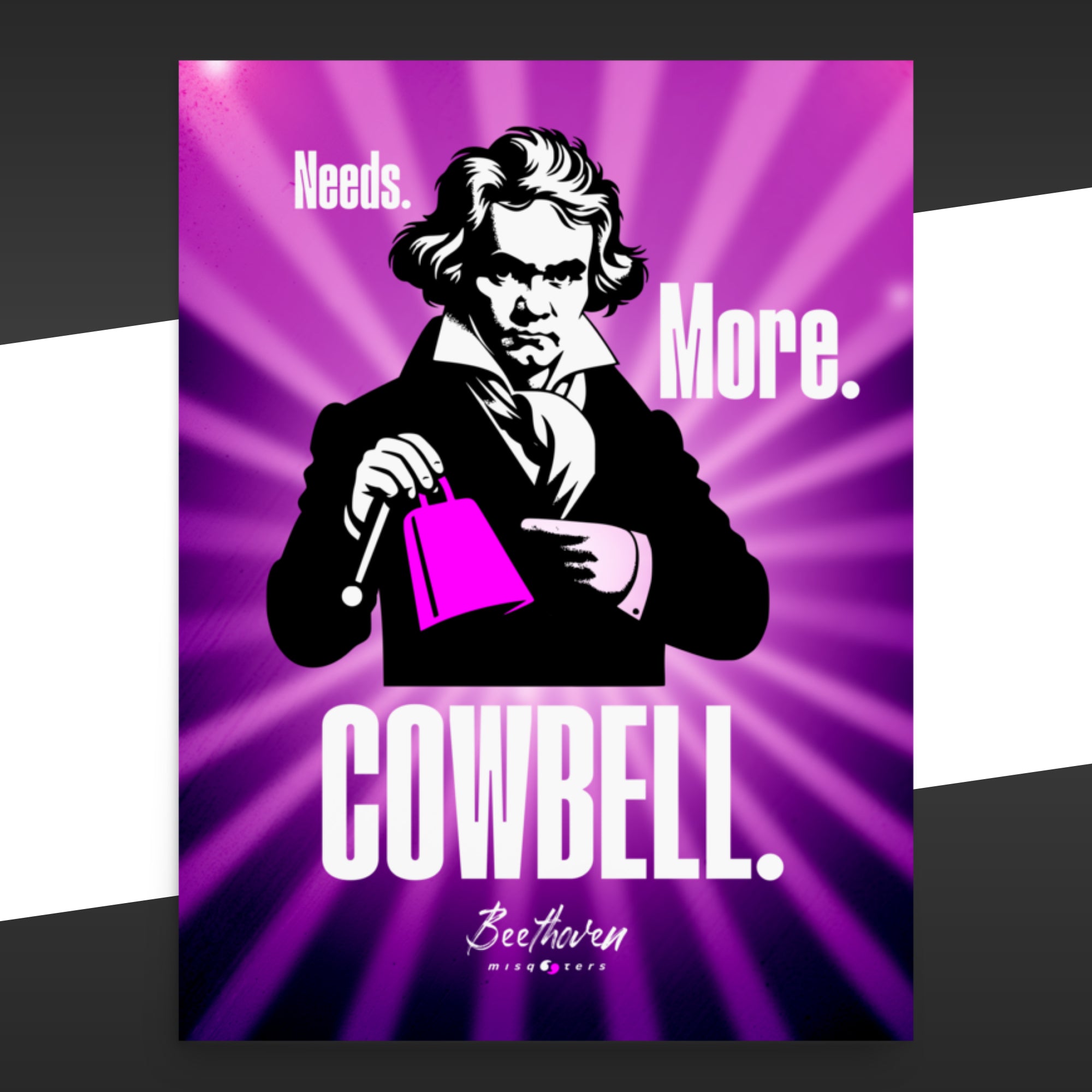 Purple poster with a graphic of Beethoven holding a cowbell and fake quote 'Needs More Cowbell' on a black and white background.