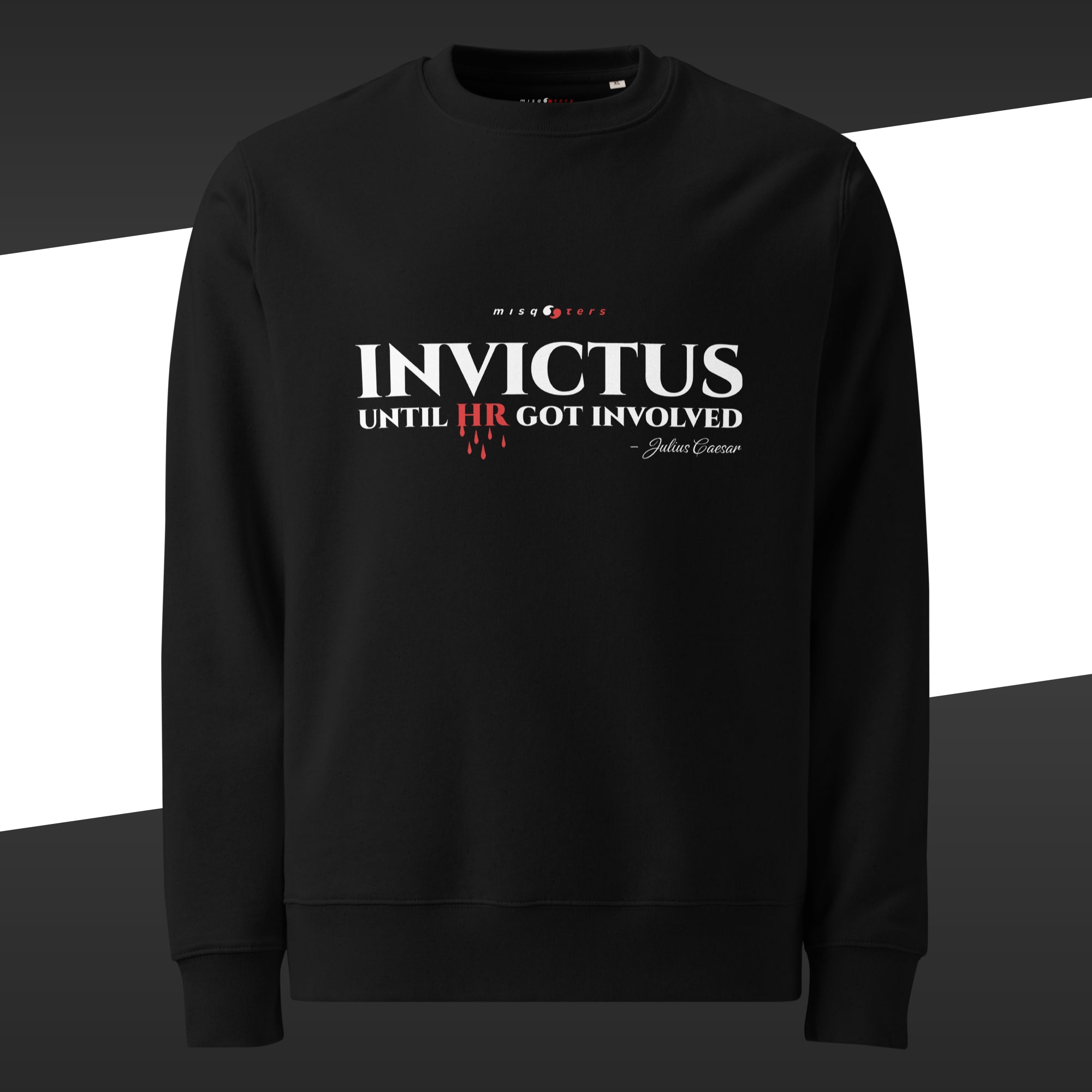 Black sweatshirt with the fake quote "Invictus until HR got involved" by Julius Caesar on a black and white striped background