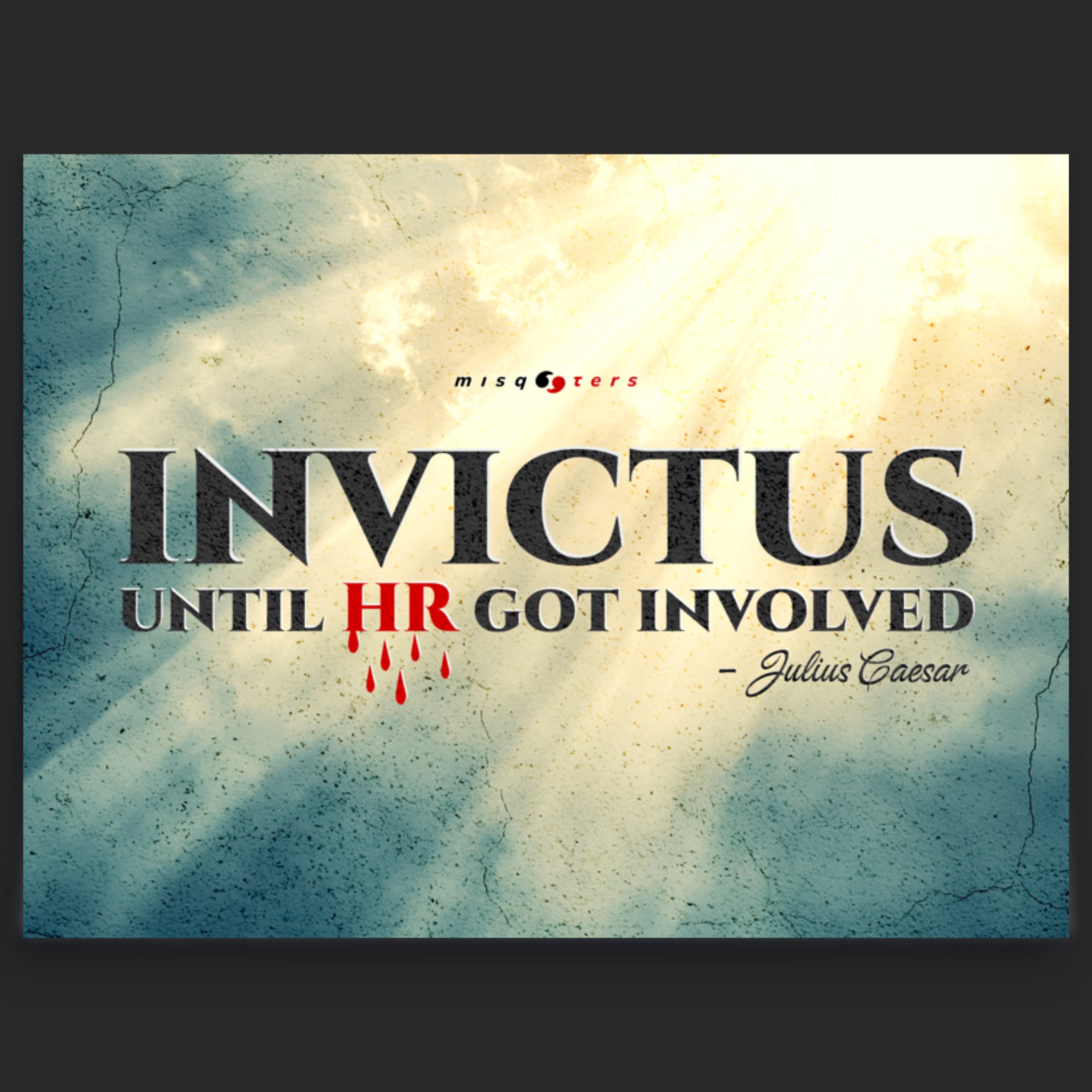 Poster with 'Invictus' quote modified to include 'HR' and a blood drop, on a textured background.
