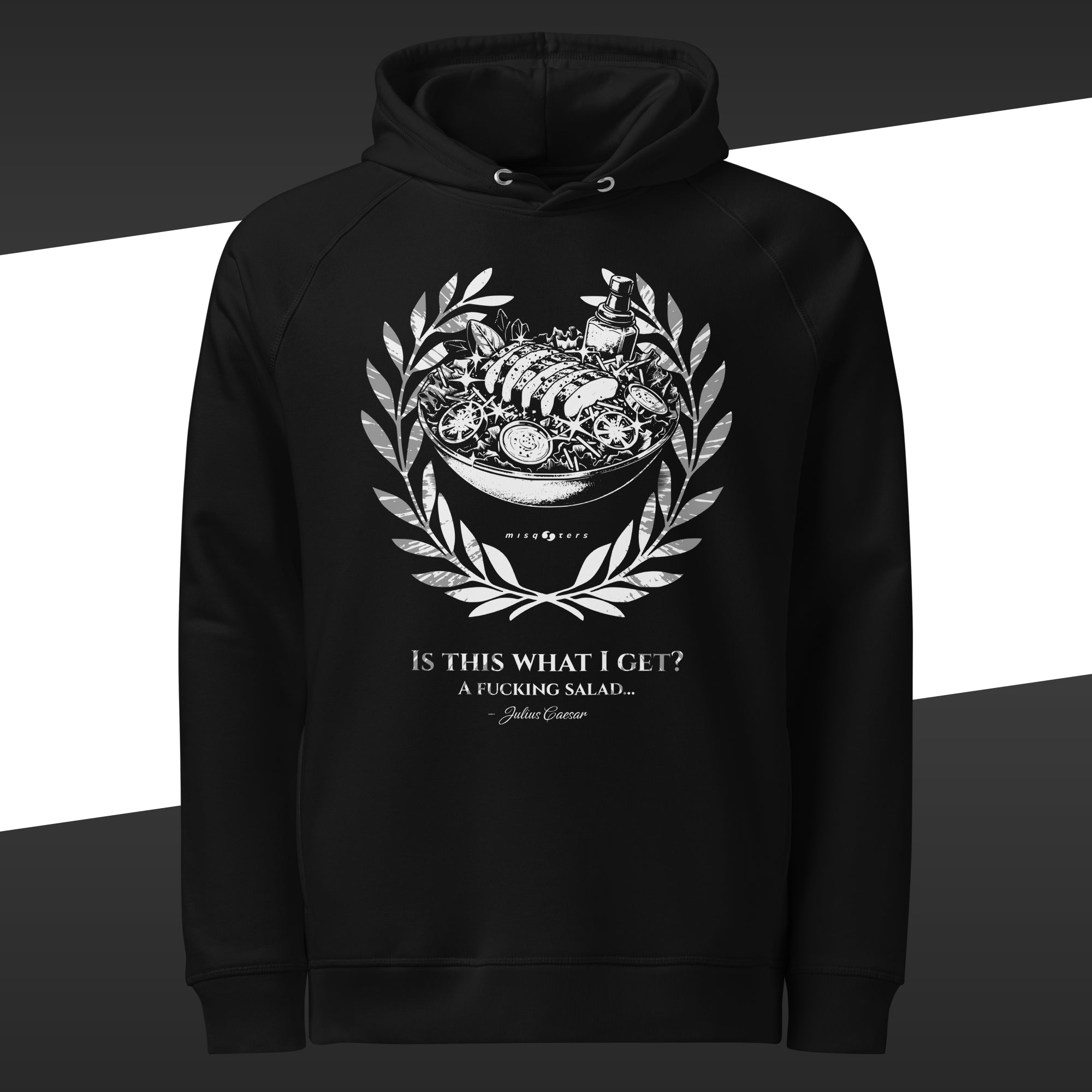 Black hoodie with white graphic design featuring the fake quote "Is this what I get? A fucking salad?" by Julius Caesar