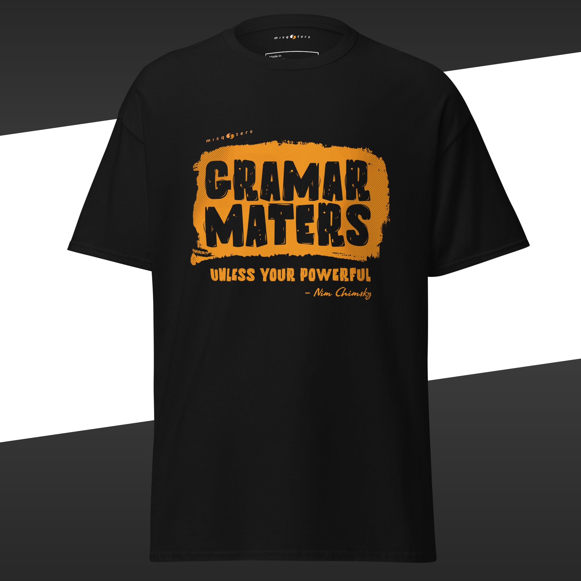 Black t-shirt with the light brown fake quote "Grammar matters, unless you´re powerful" by Nim Chimsky