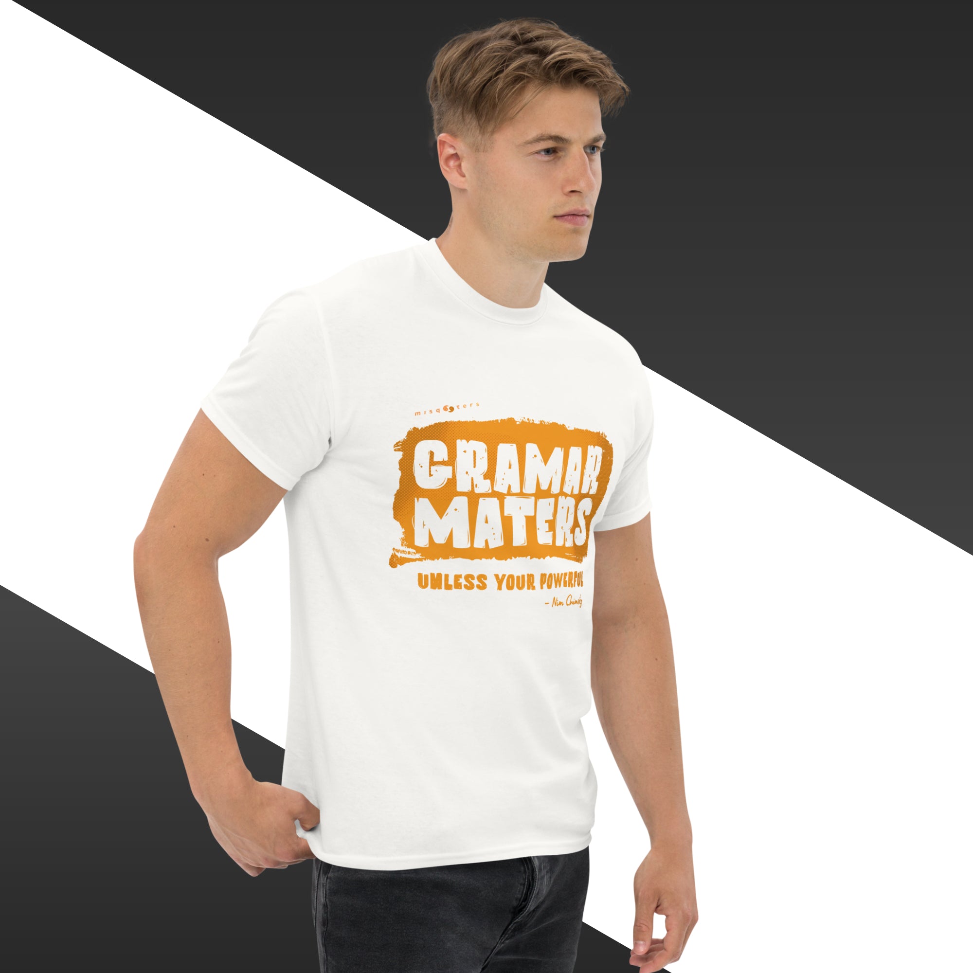 Man wearing a white t-shirt with 'Grammar Matters Unless Your Favorite Is' text design.