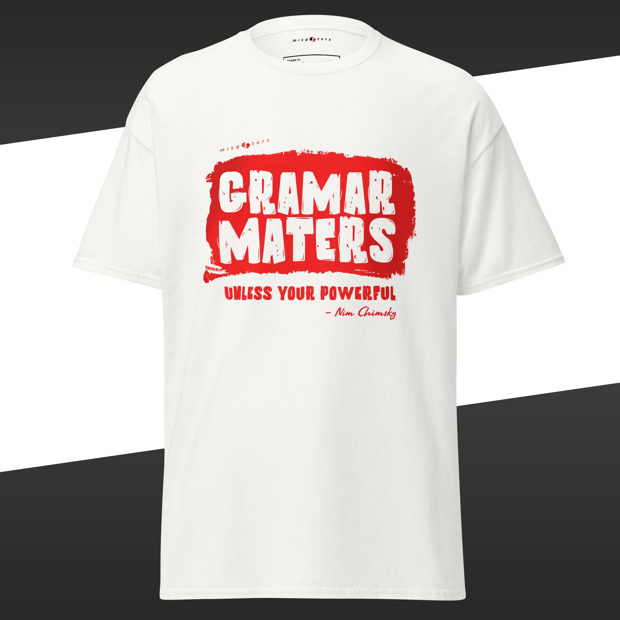 Whtie t-shirt with the red fake quote "Grammar matters, unless you´re powerful" by Nim Chimsky