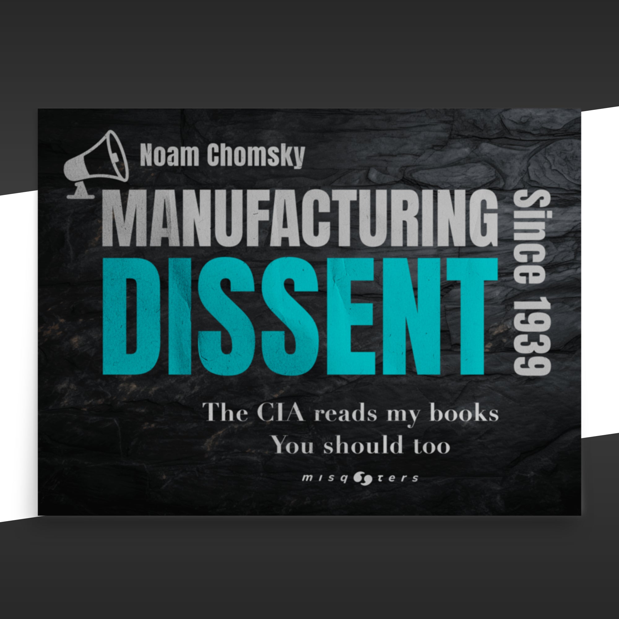 Poster of 'Manufacturing Dissent' by Noam Chomsky with a black background and white text.