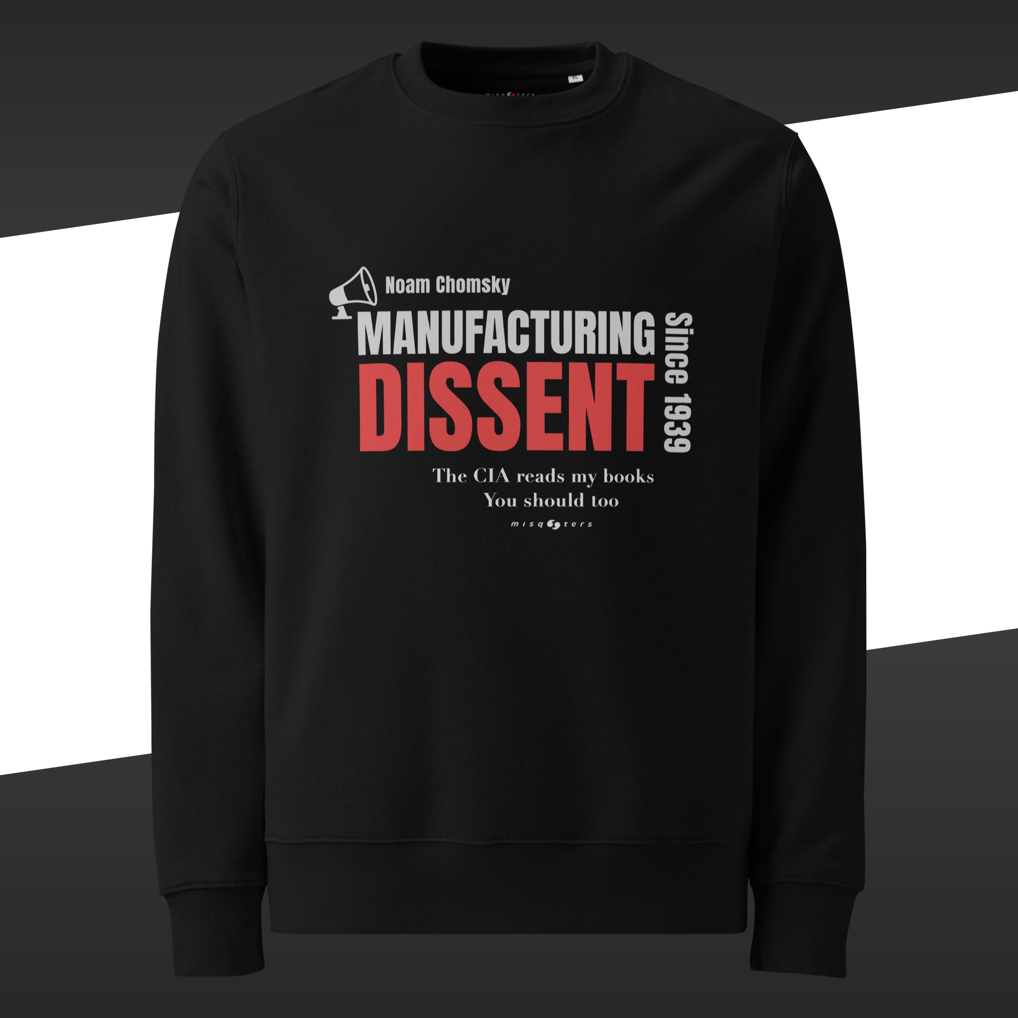 Black sweatshirt with a white and red designed fake quote by Noam Chomsky: "Manufacturing dissent"