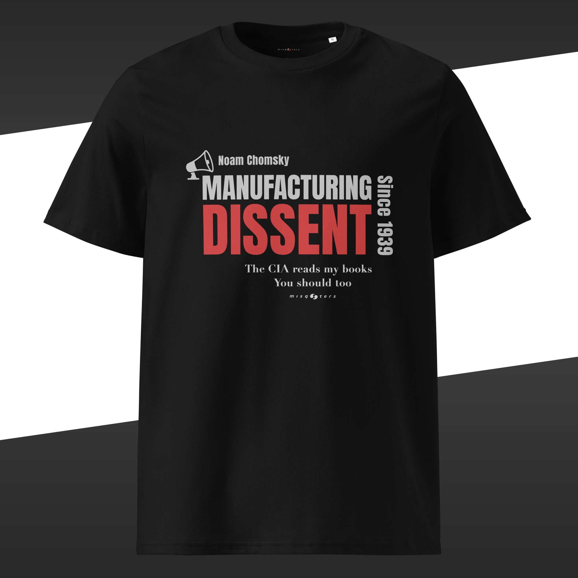 Black t-shirt with the red and gray fake quote "Manufacturing dissent" by Noam Chomsky on it