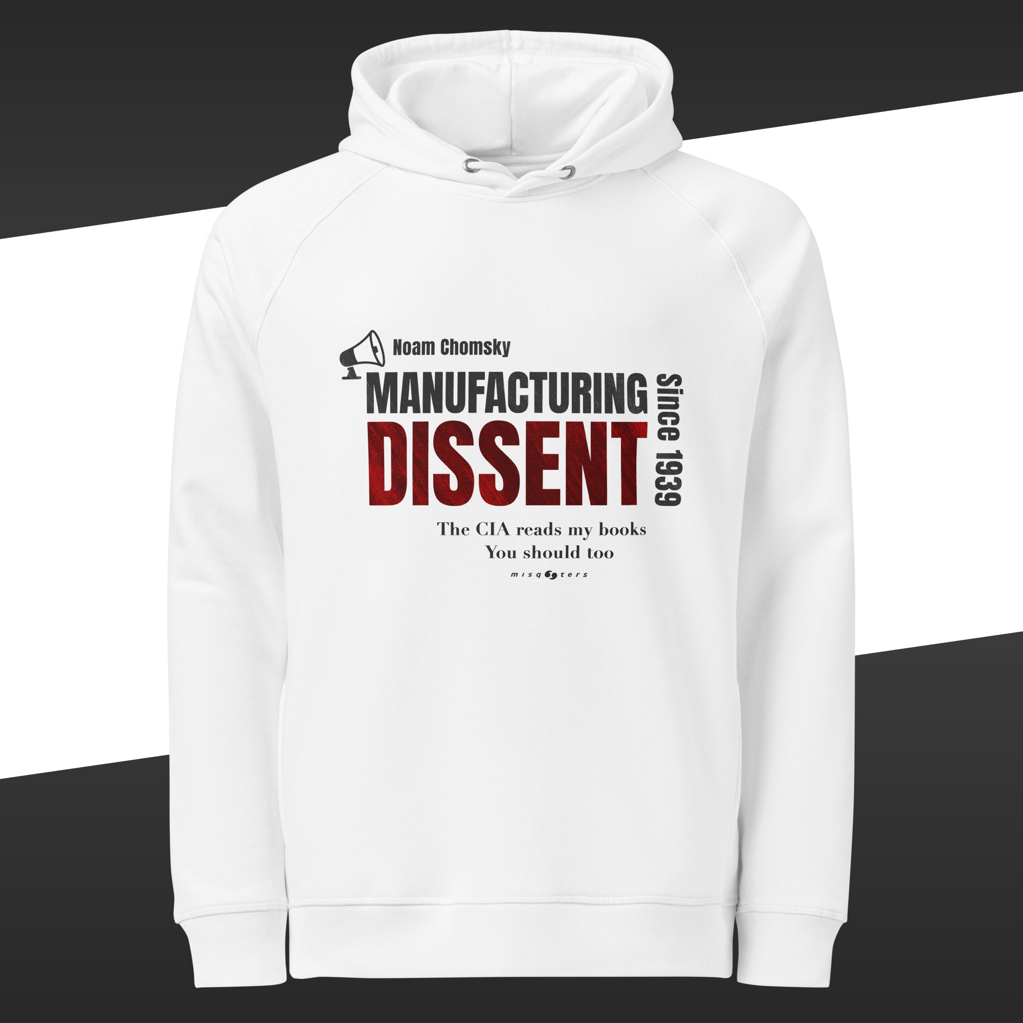 White hoodie with the fake quote "Manufacturing dissent" in red and black from Noam Chomsky