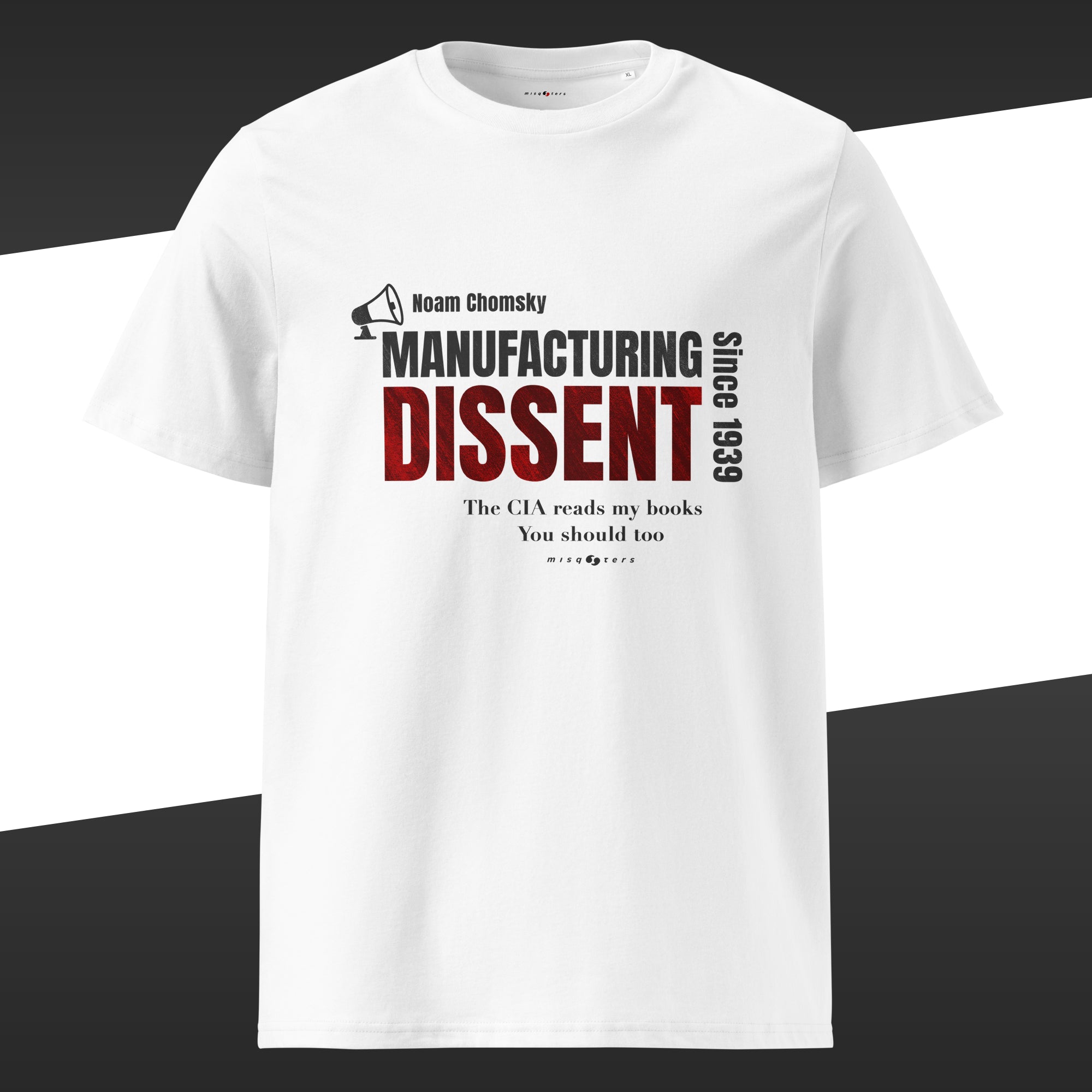 White t-shirt with the red and gray fake quote "Manufacturing dissent" by Noam Chomsky on it