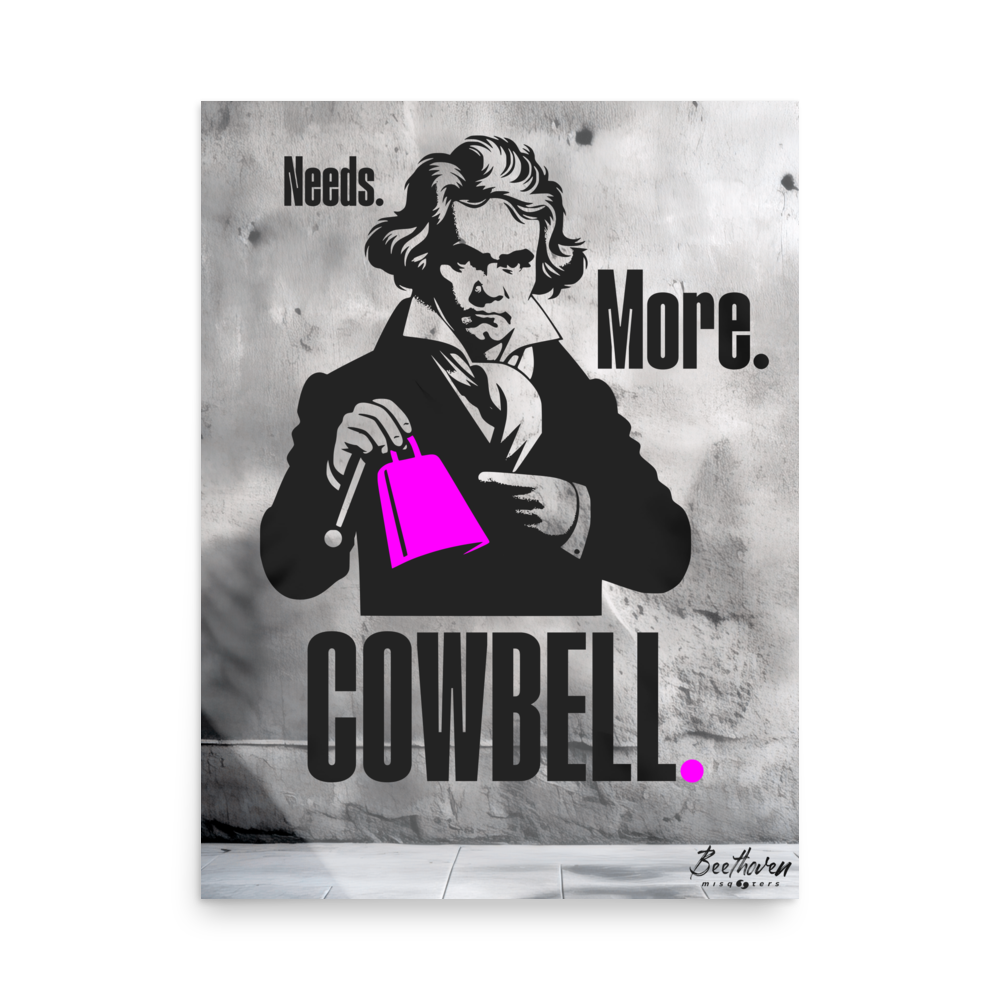 Needs more cowbell | Beethoven | Poster