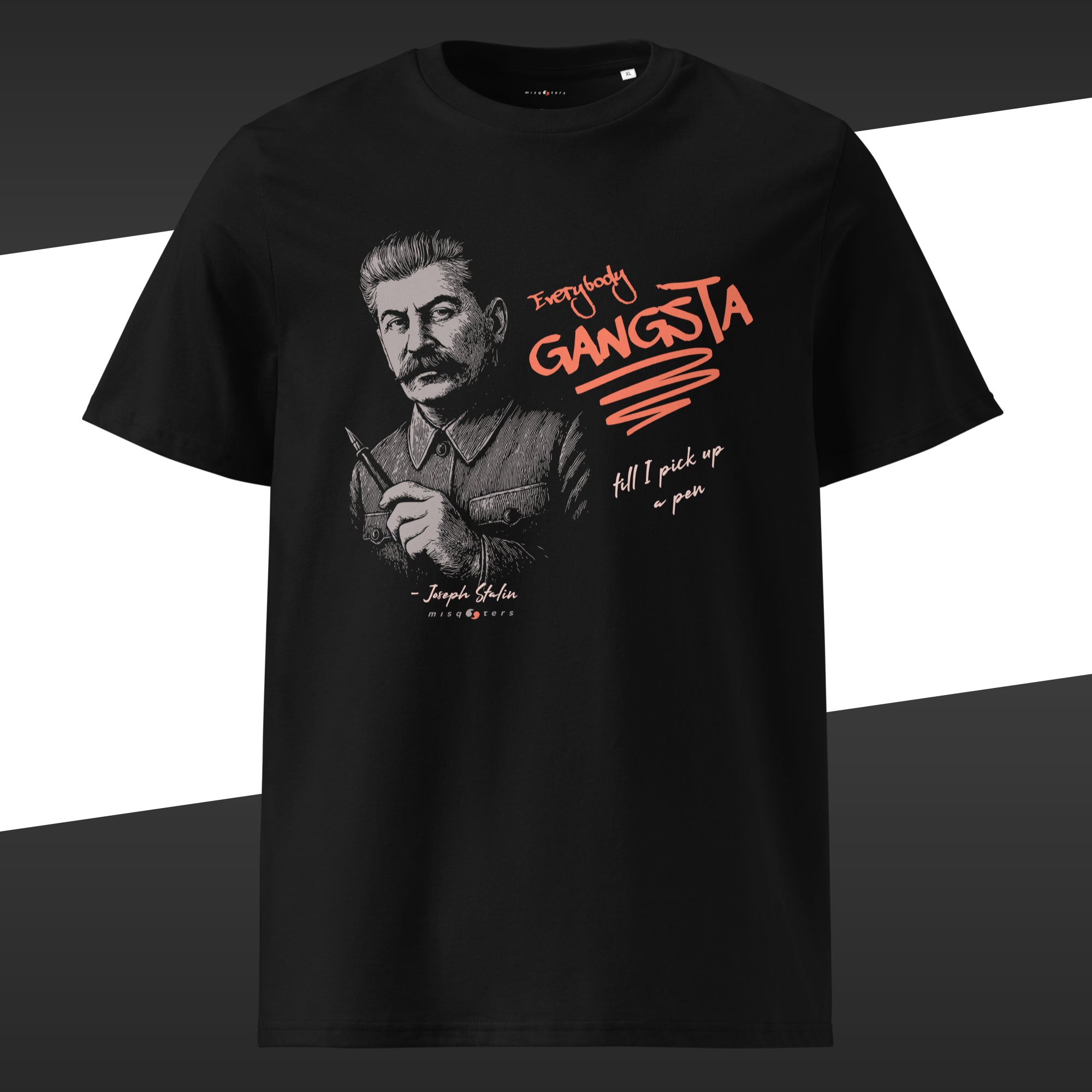 Black t-shirt with a orange graphic of Stalin and a fake quote "Everybody gangsta till I pick up a pen"