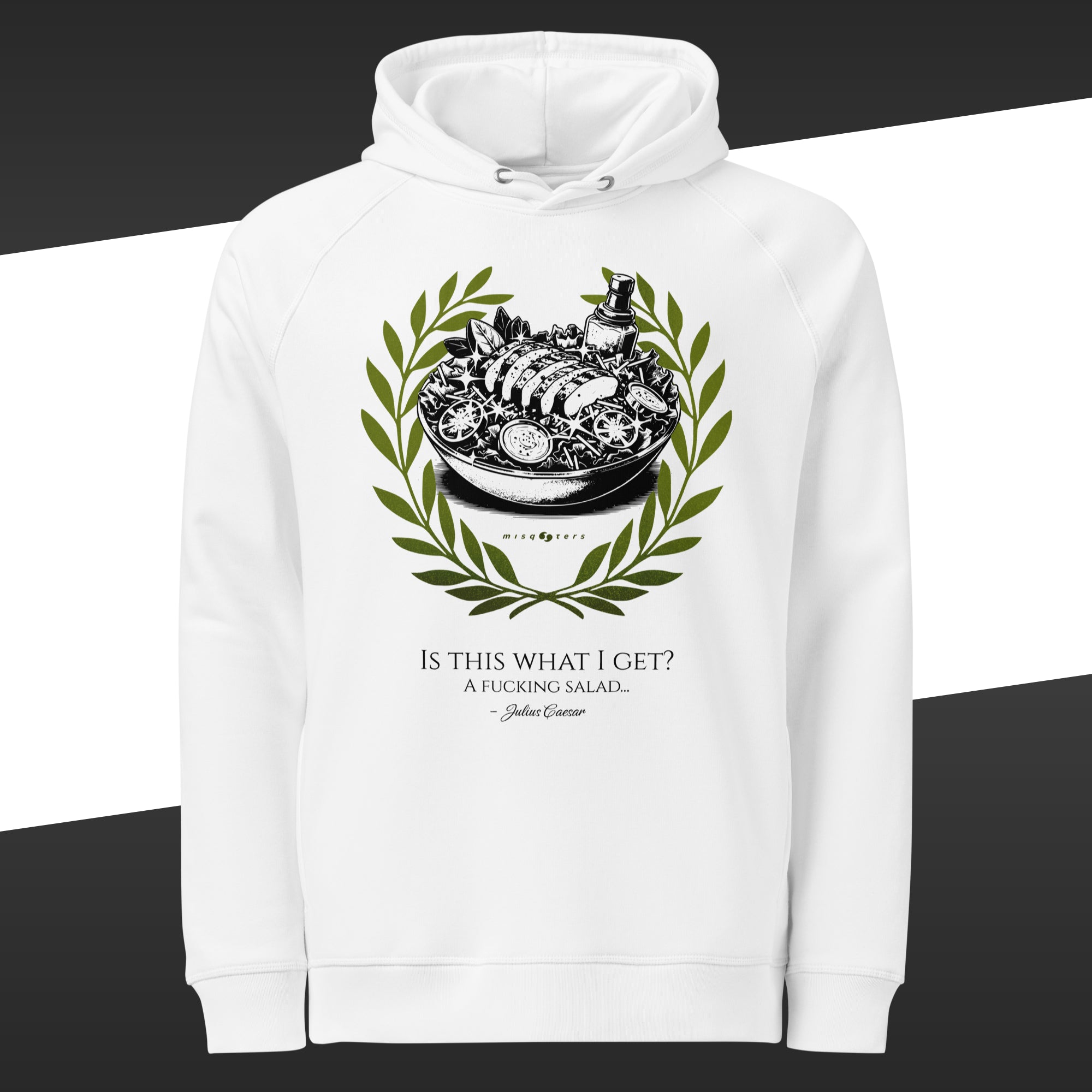 White hoodie with a green and black salad above the fake quote "Is this what I get? A fucking salad" by Julius Caesar