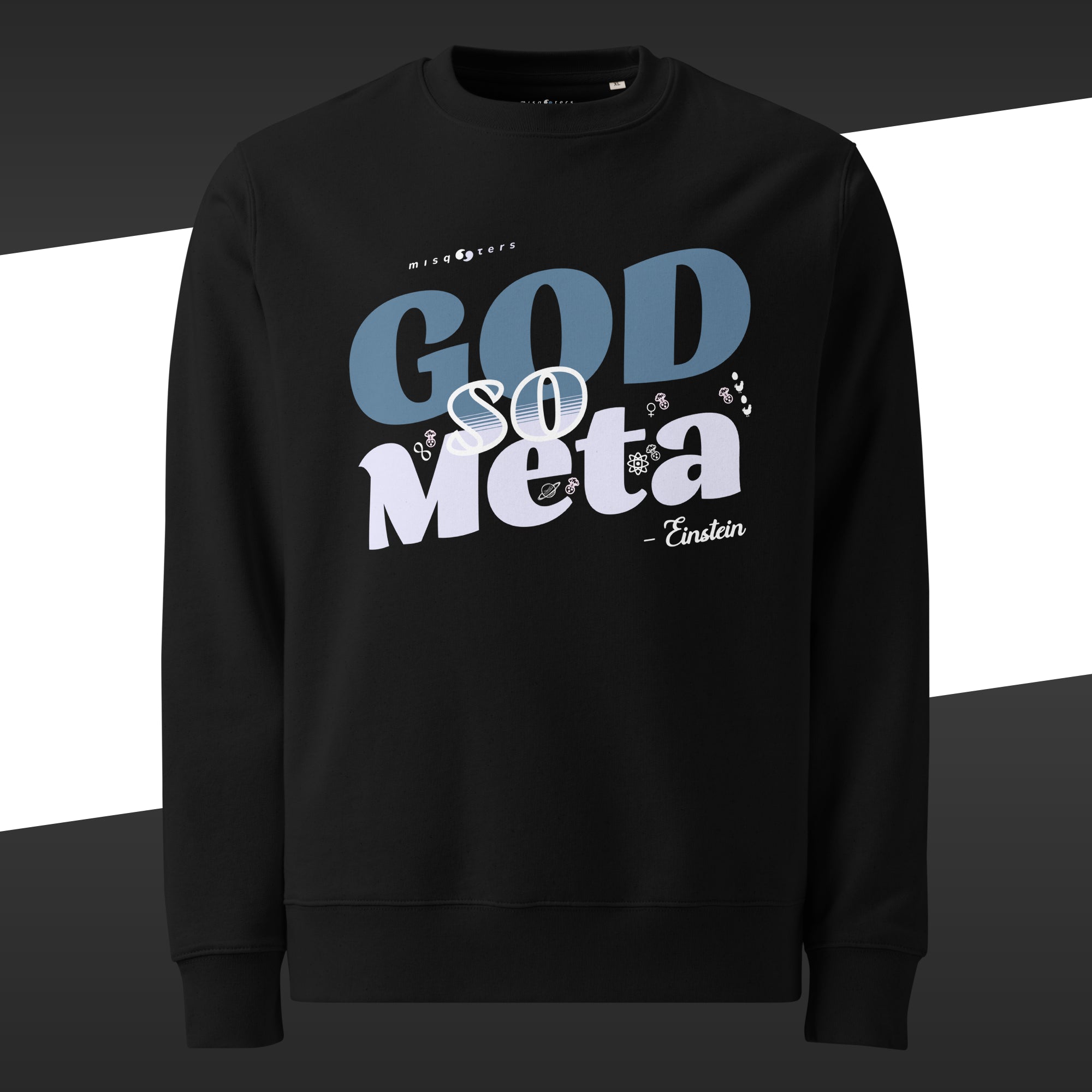 Black sweatshirt with the blue and white designed fake quote "god so meta" by Einstein
