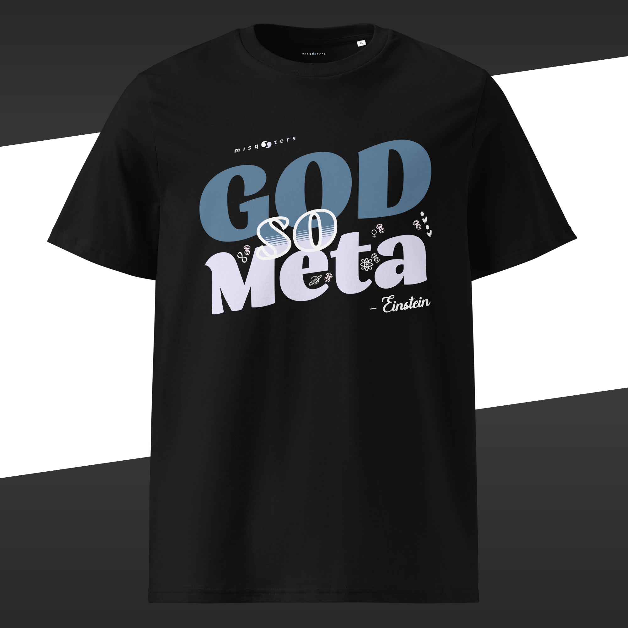 Black wide t-shirt with the false quote "God so meta" by einstein in blue and white design