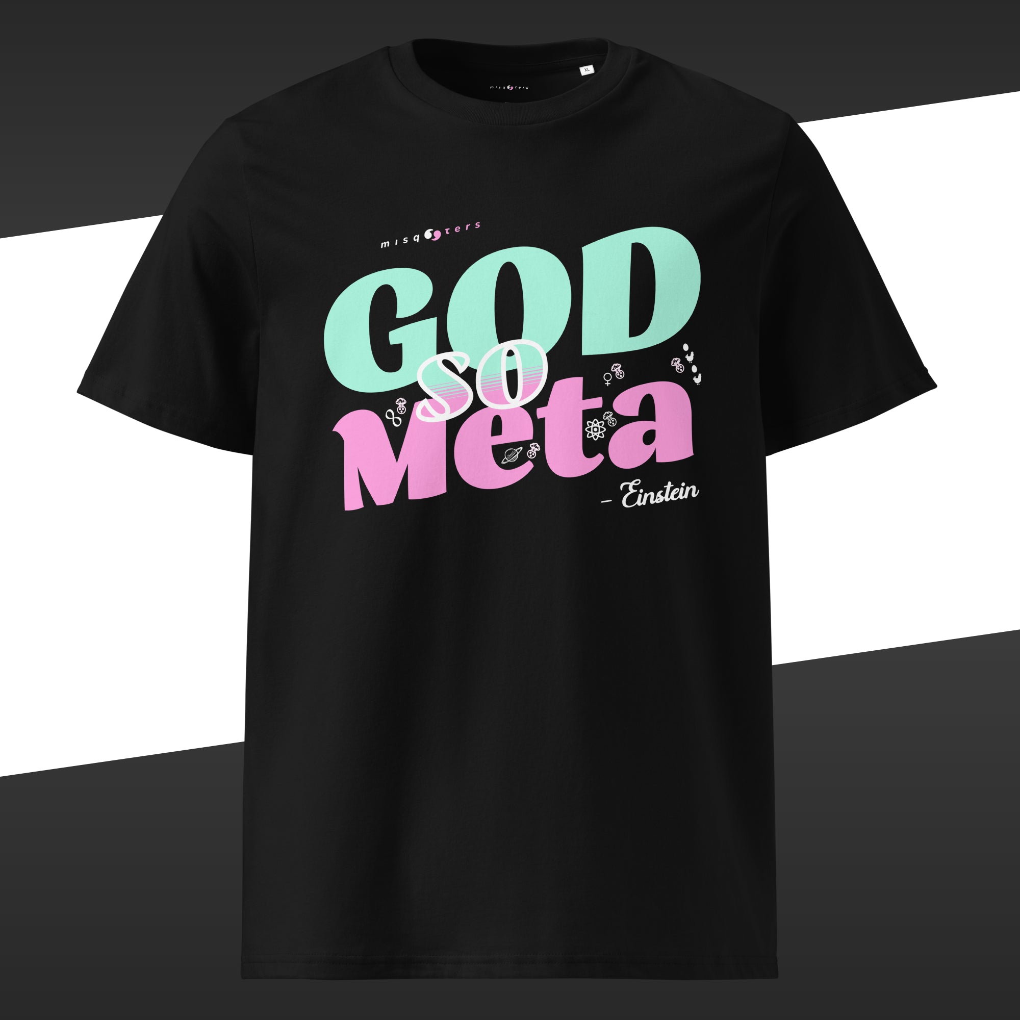 Black wide t-shirt with the false quote "God so meta" by einstein in green and pink design