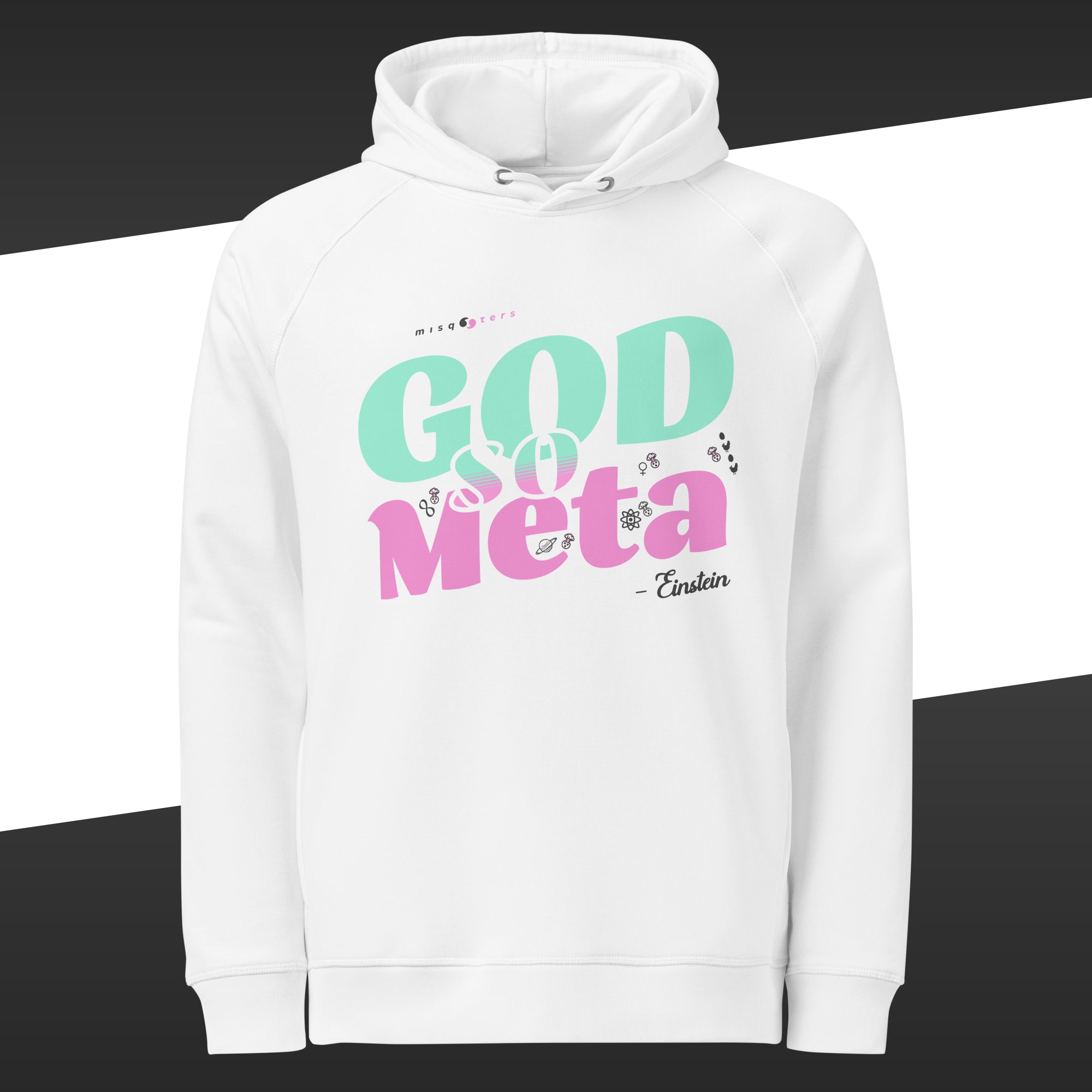 White hoodie with the fake quote "god so meta" by Einstein on, designed in pink and green