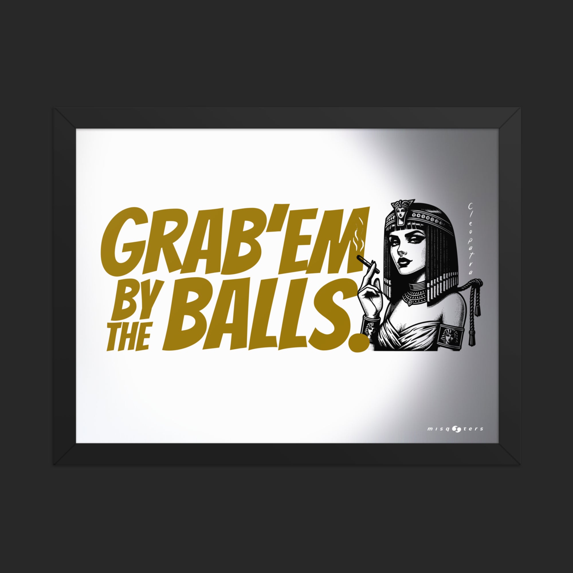 Framed artwork with text 'Grab'em by the Balls' and a stylized illustration of a woman in a headdress on a white background.