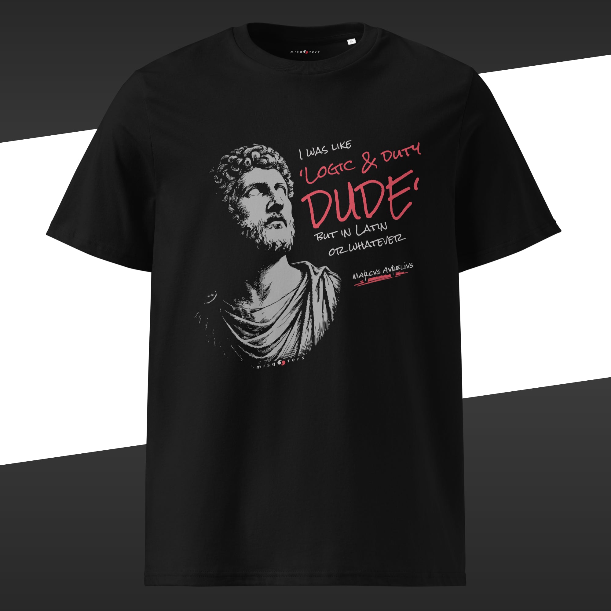 Black t-shirt with graphic design of the red fake quote "logic & duty, but in latin of whatever" by Marcus Aurelius