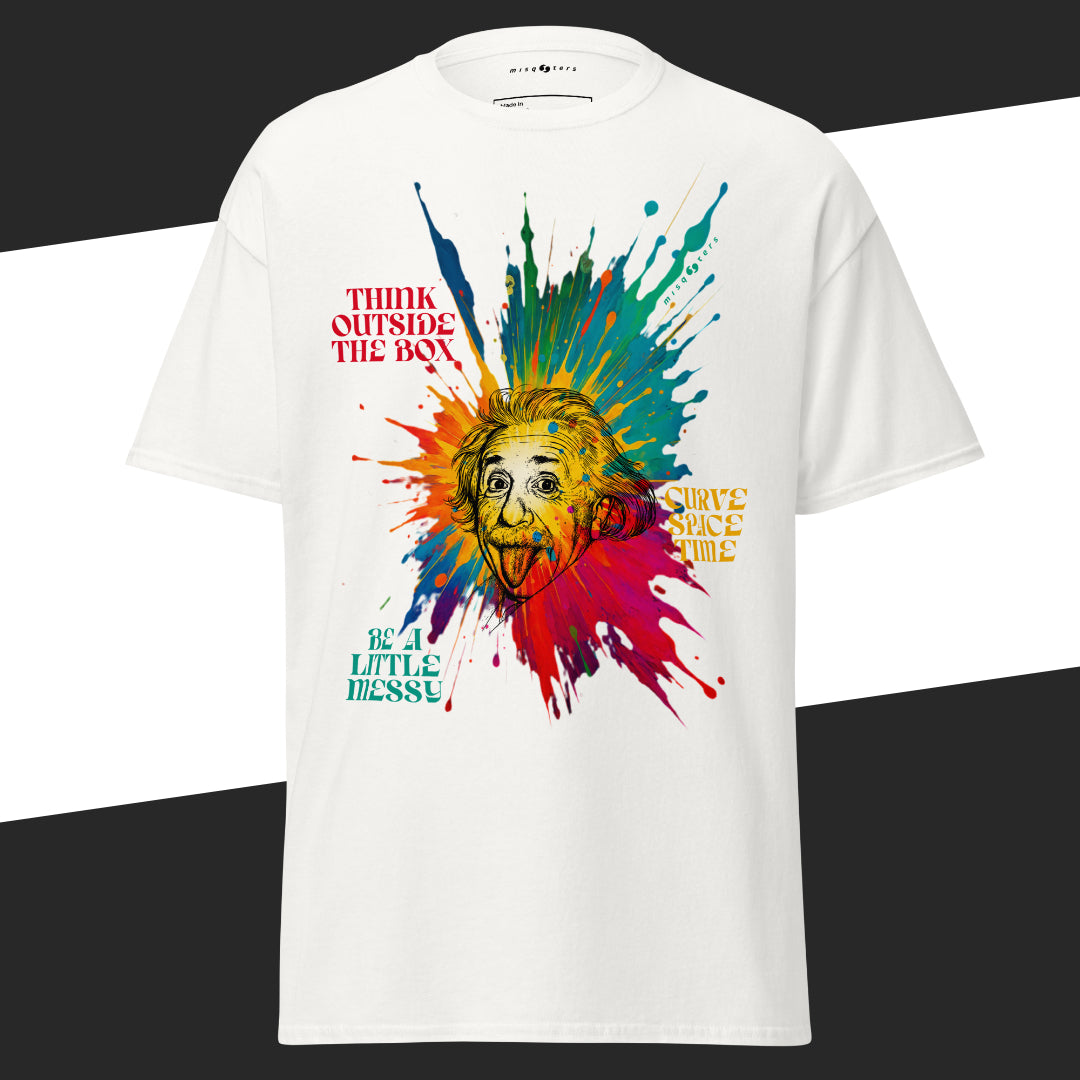 White t-shirt with colorful design with Einstein and the fake quote: "think outside the box, curve space time, be a little messy"
