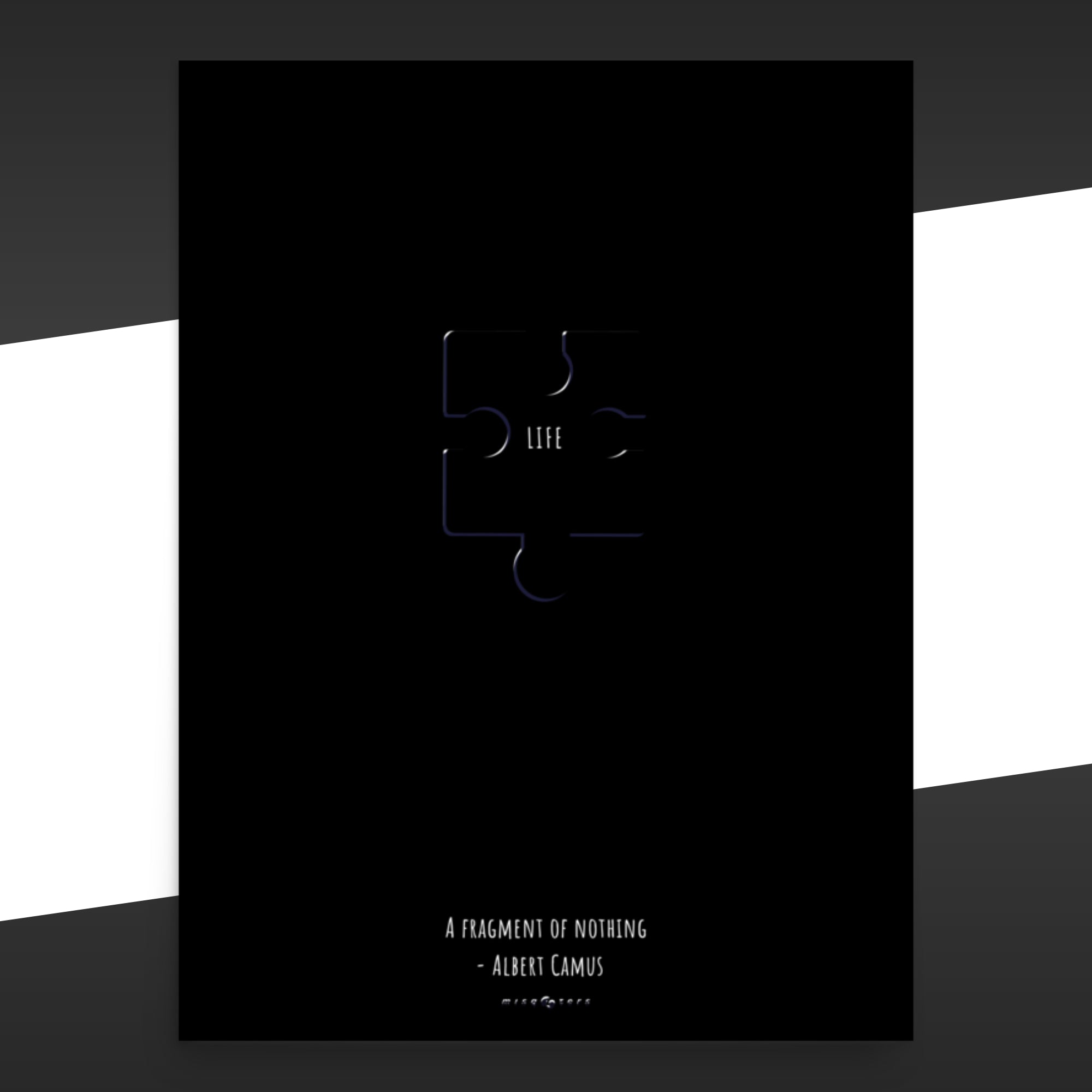 Black poster with a puzzle piece with the work "Life" on it and the fake quote "A fragment by nothing" by Albert Camus below