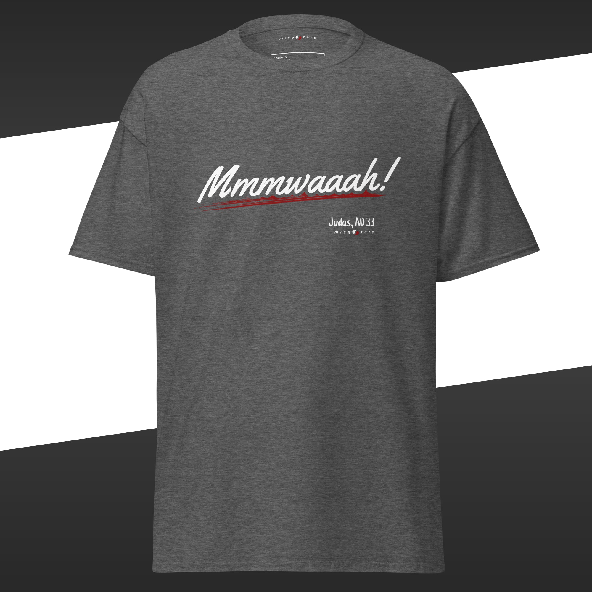 Grey t-shirt with the red underlined Judas fake quote: 'Mmmwaaah!' from Judas on it