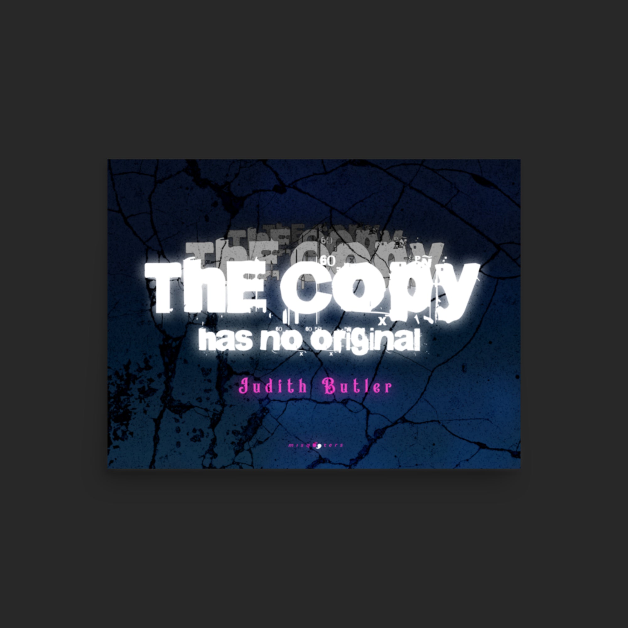 Poster with text 'The Copy Has No Original' by Judith Butler on a dark background