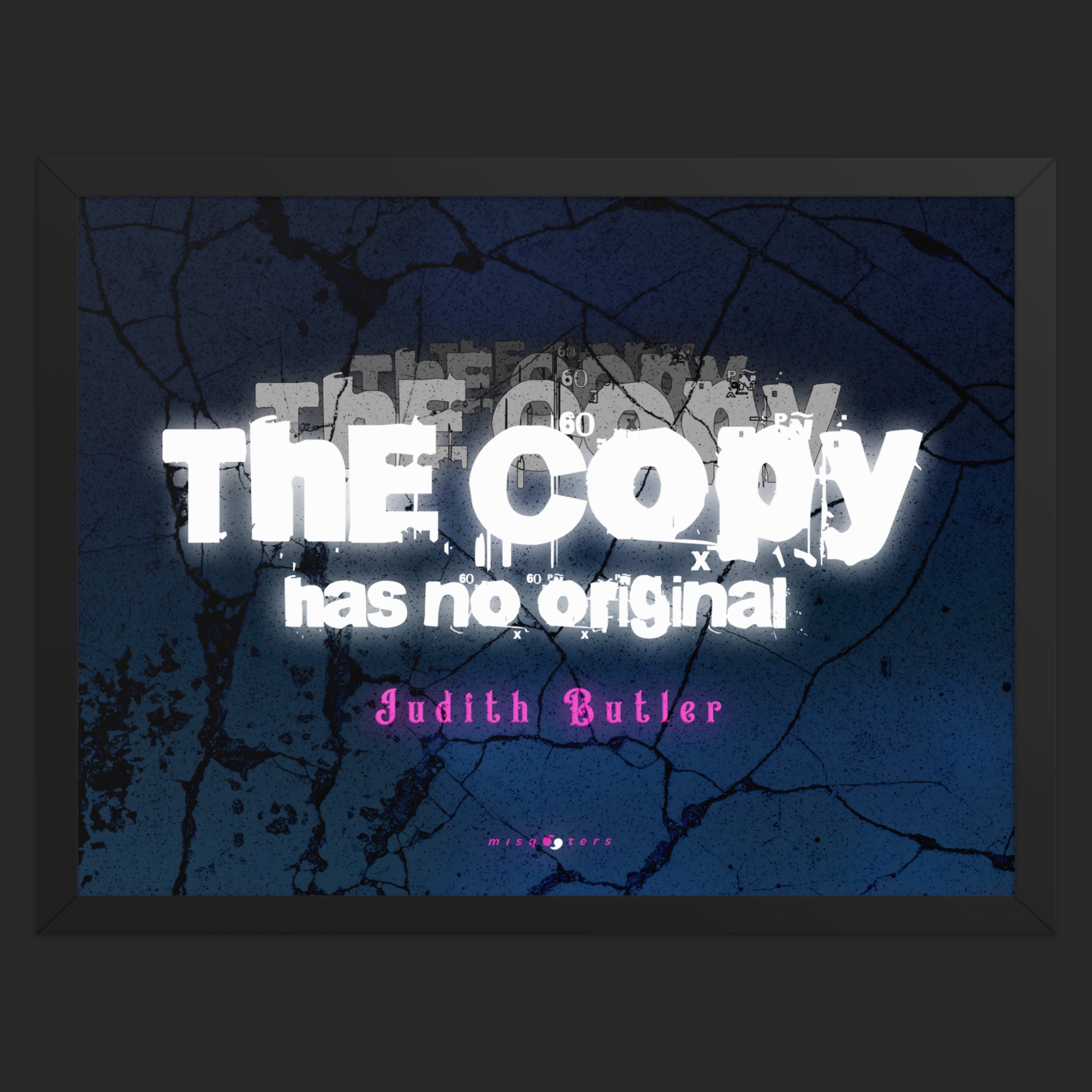 Framed artwork with text 'The Copy has no original' by Judith Butler on a dark background.