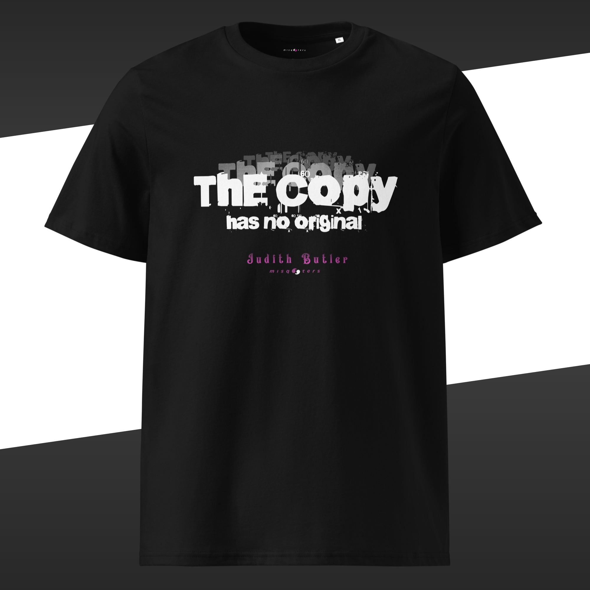 Black wide t-shirt with the white and pink fake quote "The copy has no original" by Judith Butler