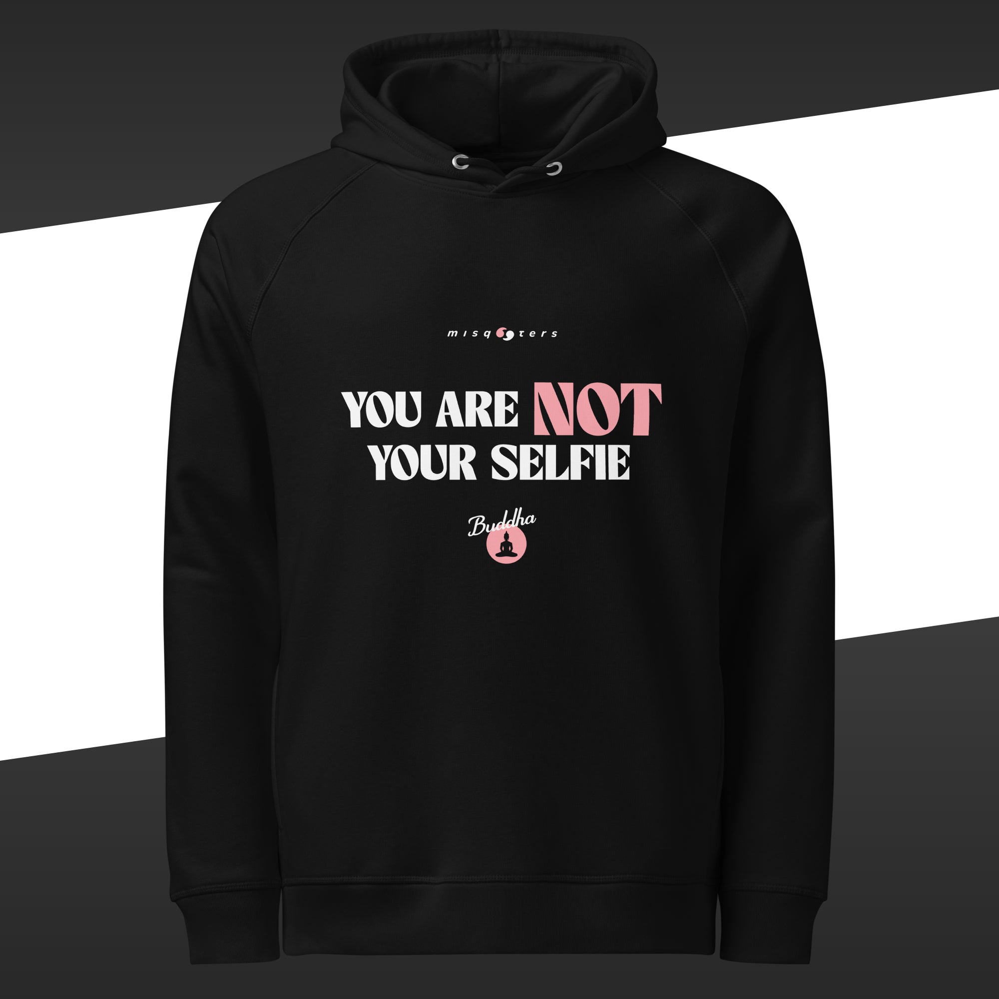 Black hoodie featuring in white and pink the fake quote "You are not your selfie" by Buddha