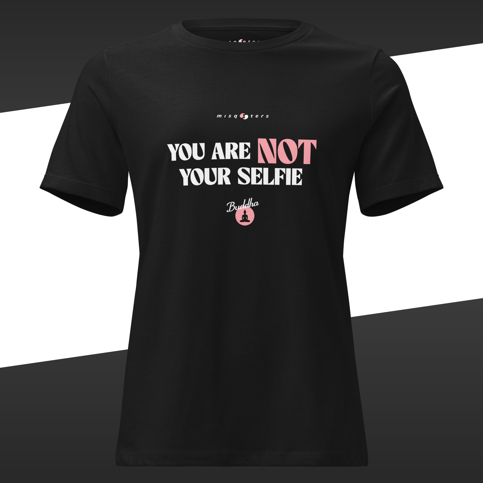 Black t-shirt with the Buddha fake quote "You are not your selfie" in white and pink colors