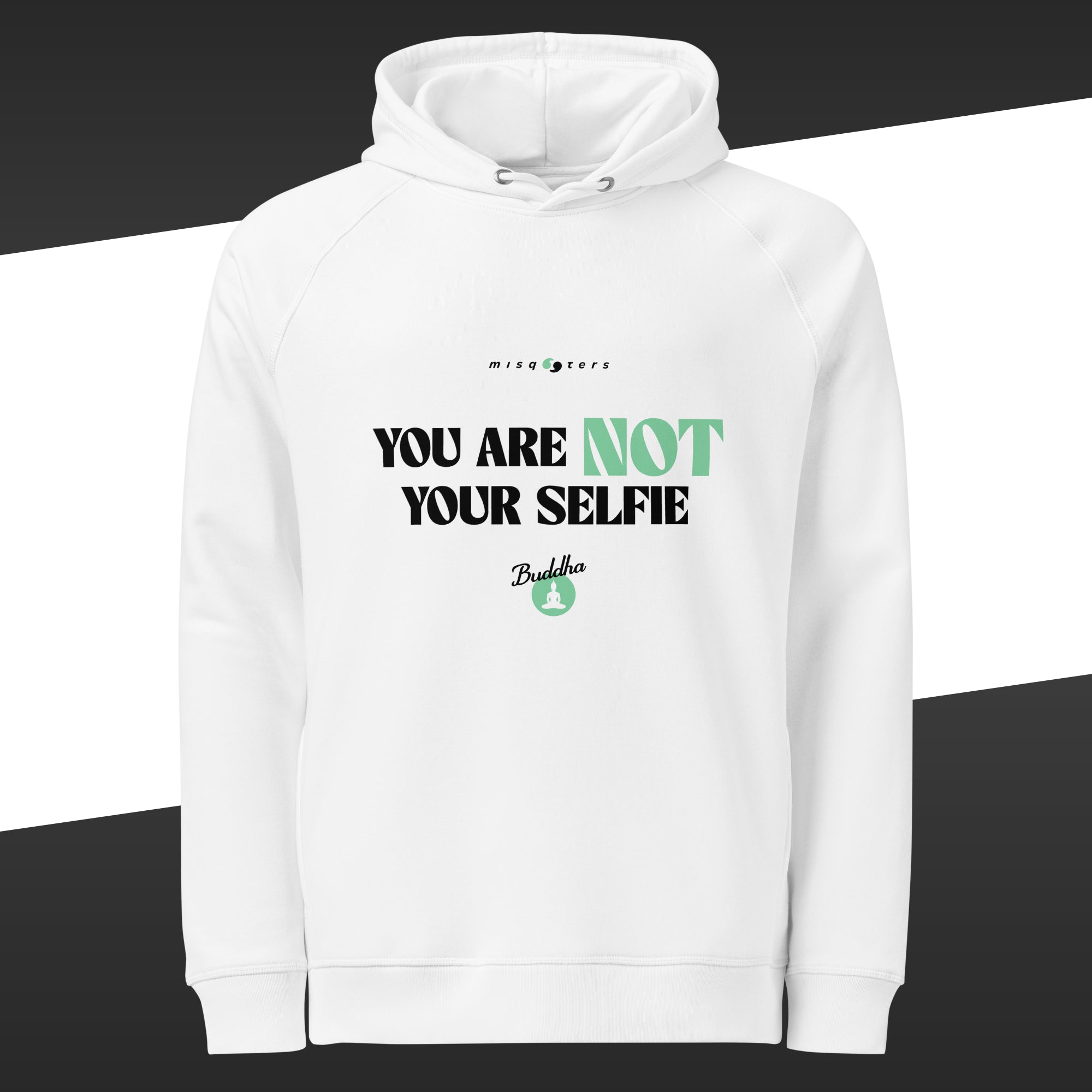 White hoodie featuring in white and green the fake quote "You are not your selfie" by Buddha