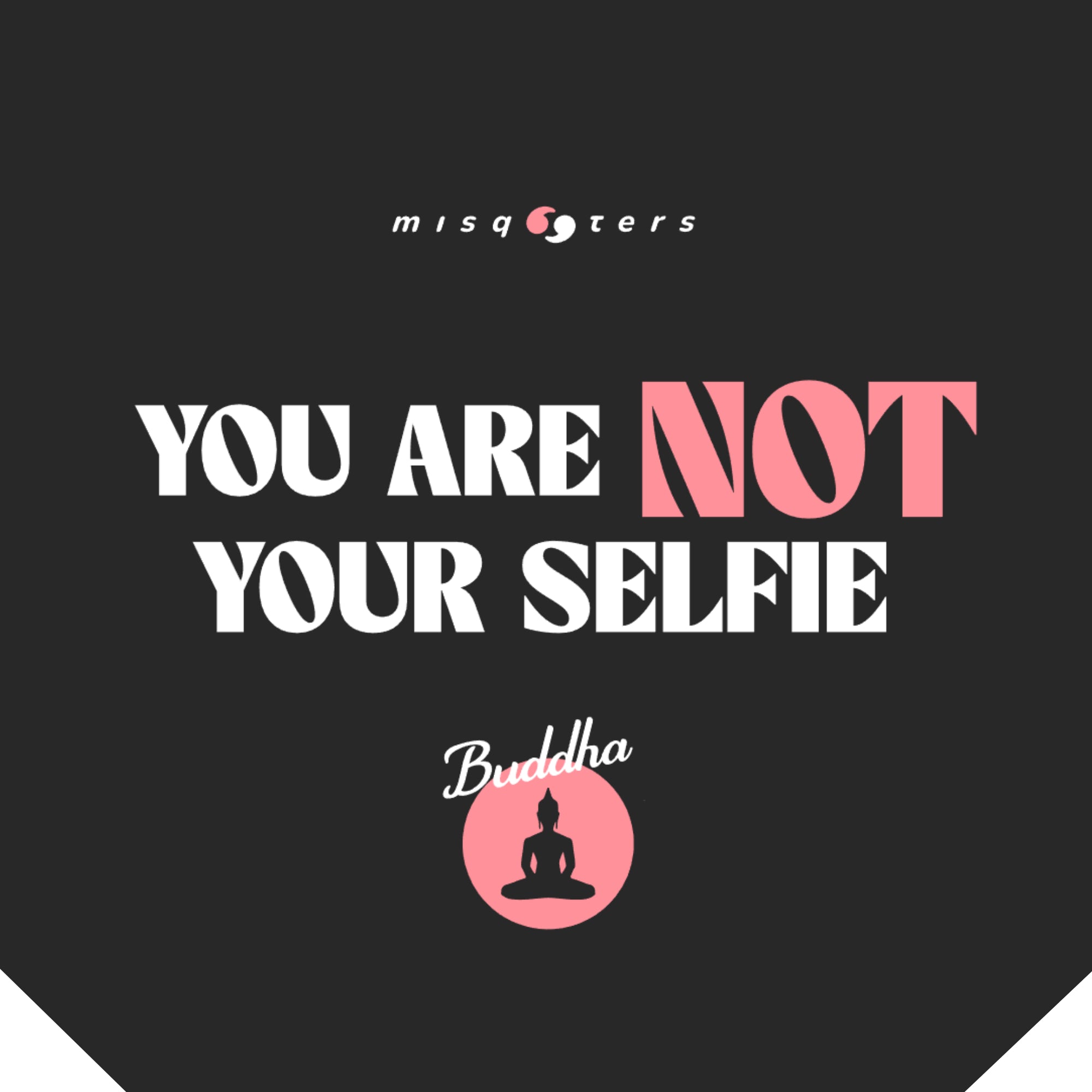 Motivational quote 'You are not your selfie' with Buddha icon on a black background