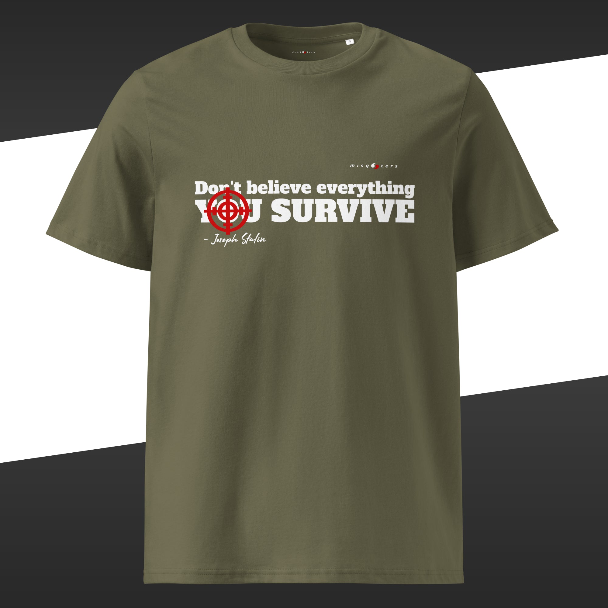 Green t-shirt with the white and red graphic of the fake quote "Don´t believe everything you survive" by Joseph Stalin