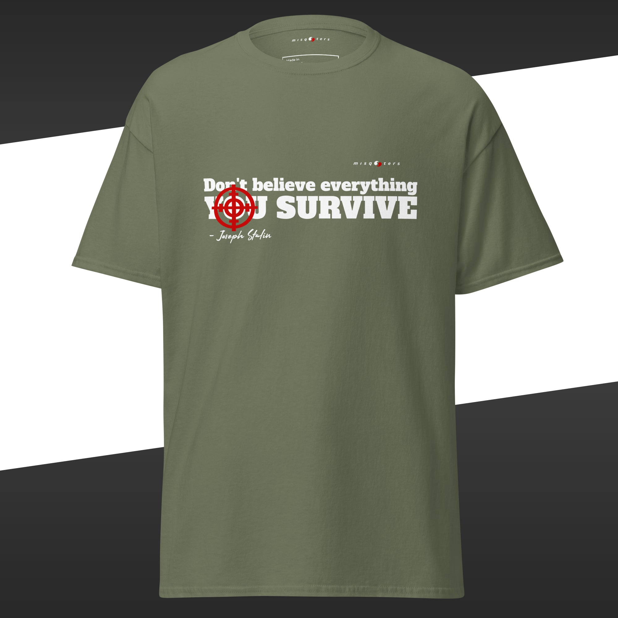 Green t-shirt with the fake quote "Don´t believe everything you survive" from Stalin in white text