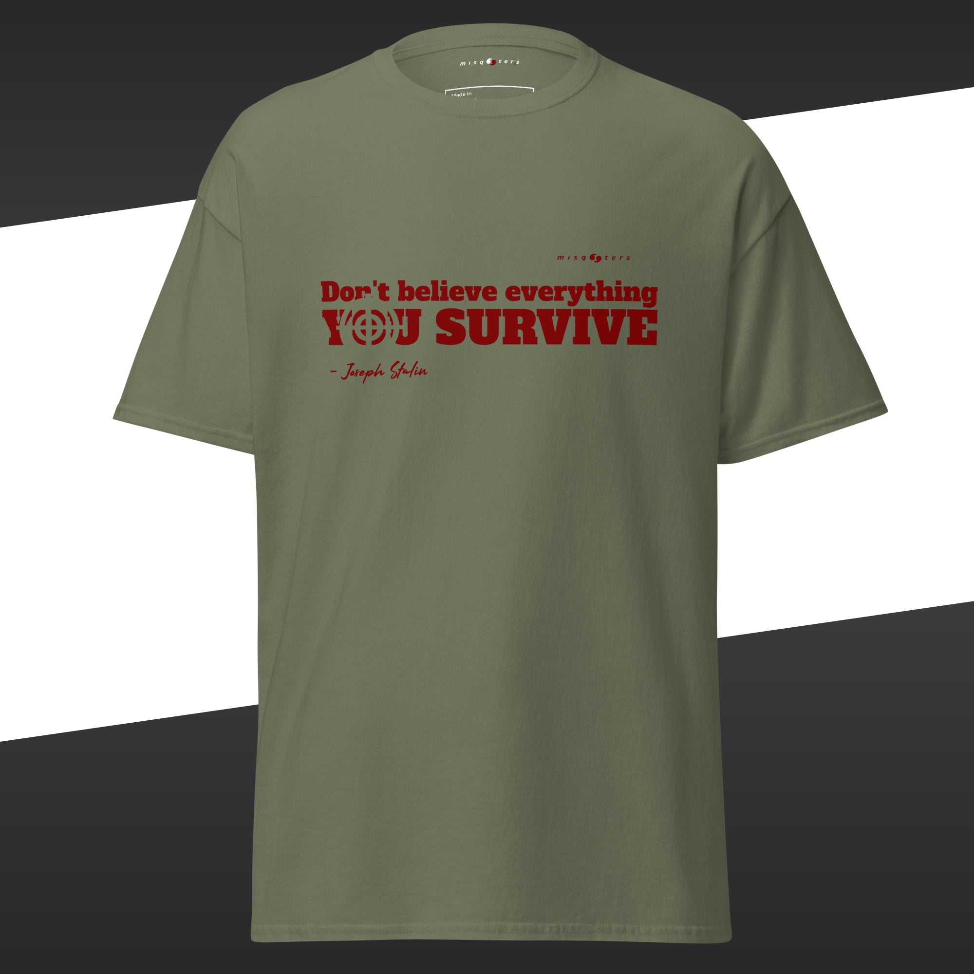 Green t-shirt with the fake quote "Don´t believe everything you survive" from Stalin in red text