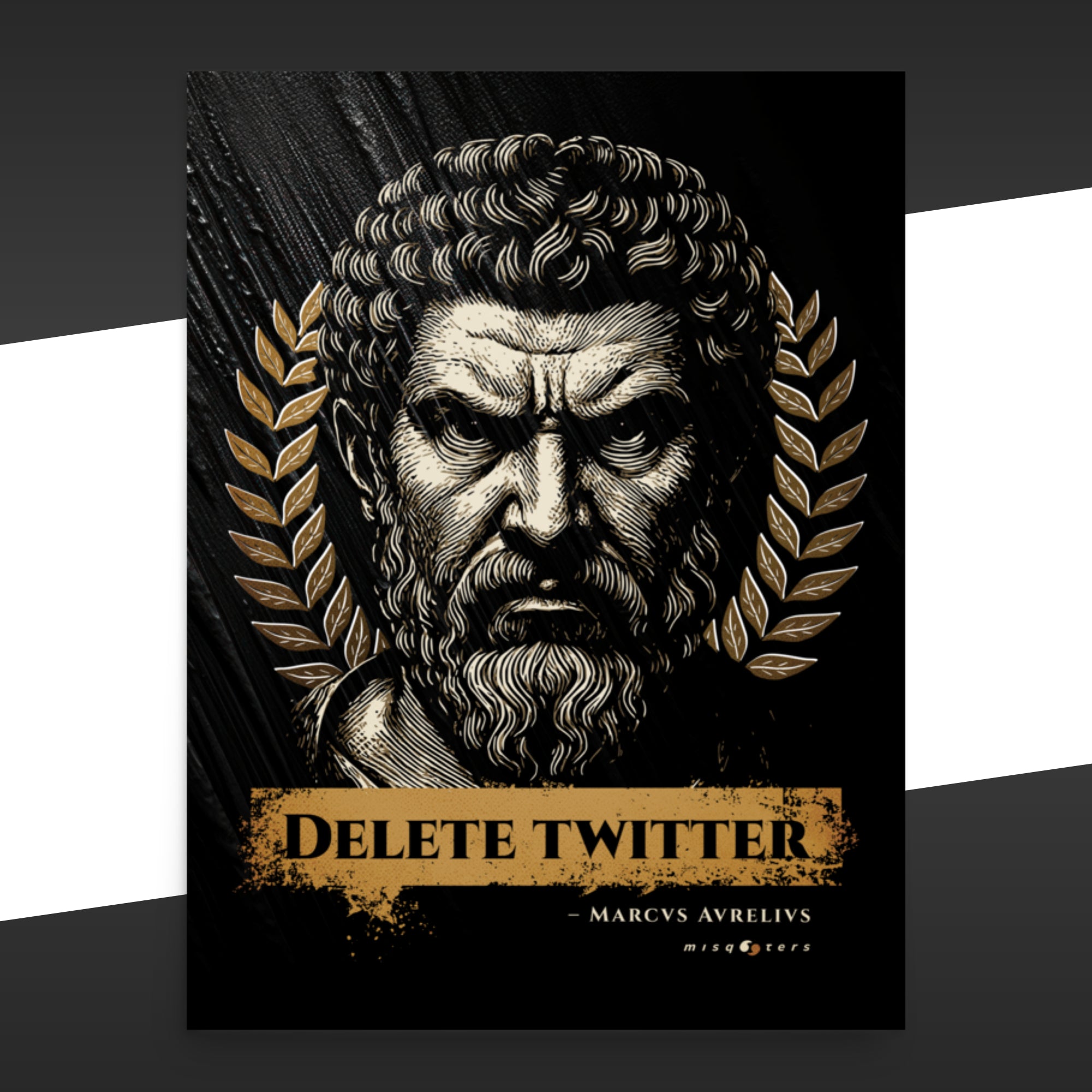 Dark poster with light brown graphic design of Marcus Aurelius looking agressively at us featuring the fake quote "Delete Twitter"