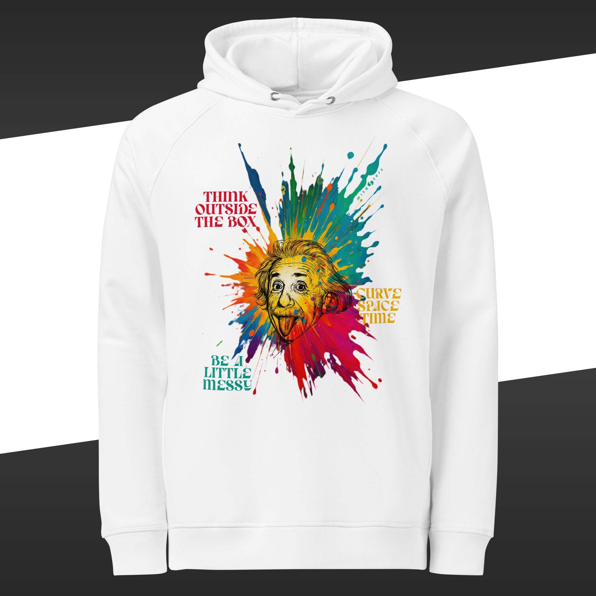 White hoodie with colorful design of Einstein and the fake quote: "think outside the box, curve space time, be a little messy"