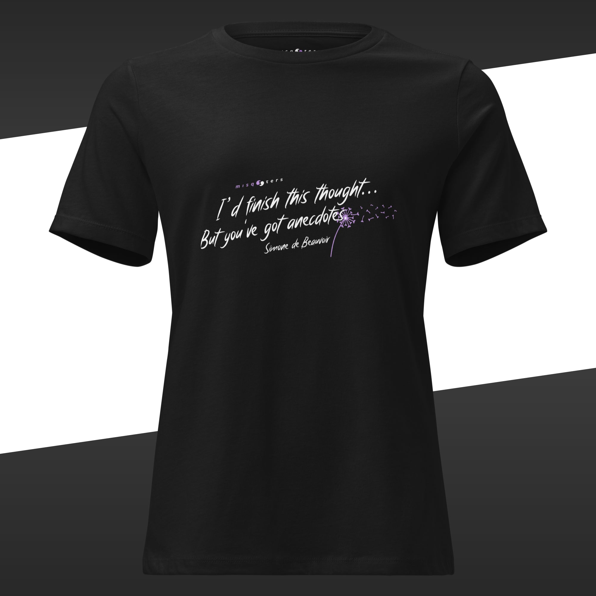 Black t-shirt with the fake quote in white and puprle "I´d finish this thought, but you´ve got anecdotes" by Simone de Beauvoir on it.
