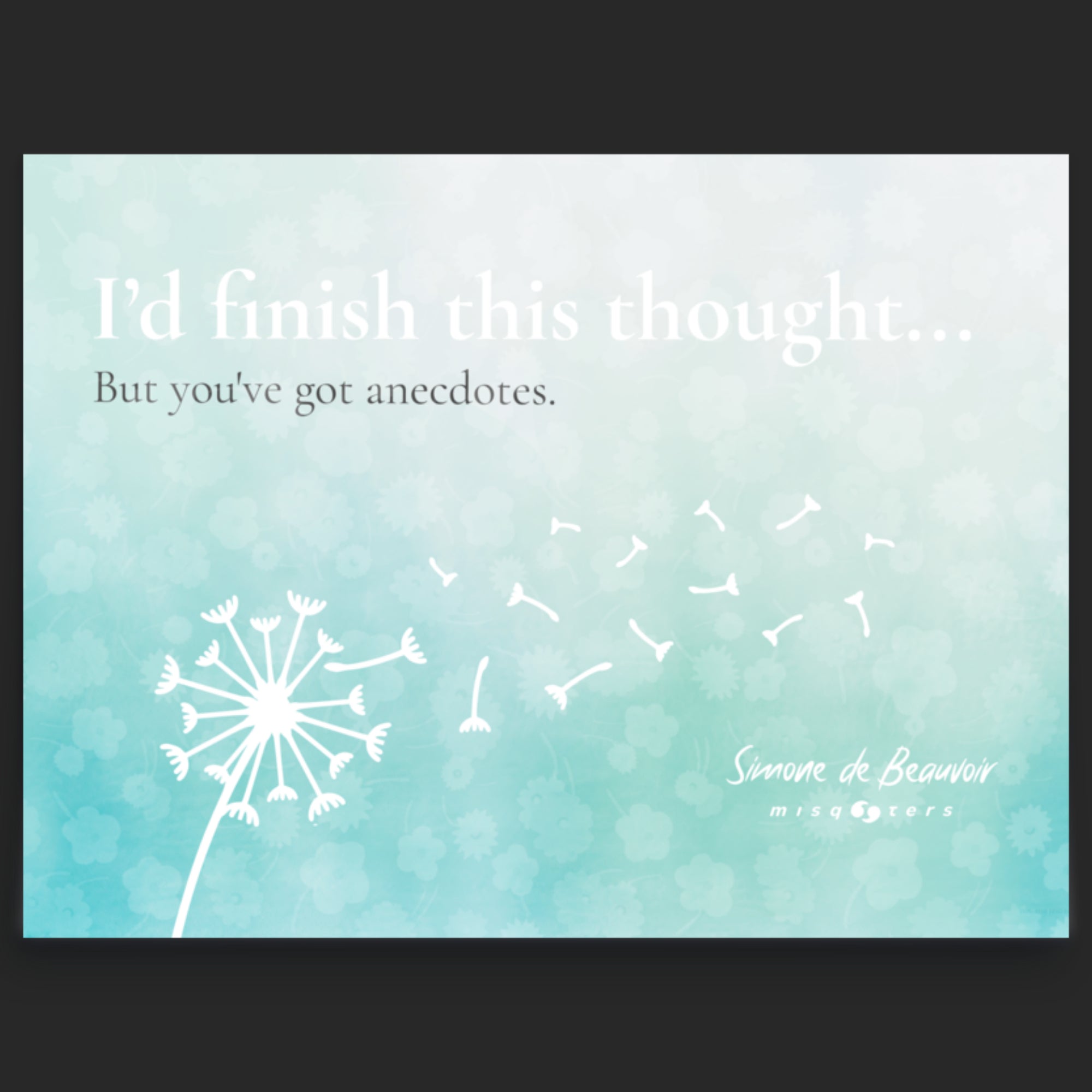 Teal background with white dandelion graphics and text, featuring a quote by Simone de Beauvoir.
