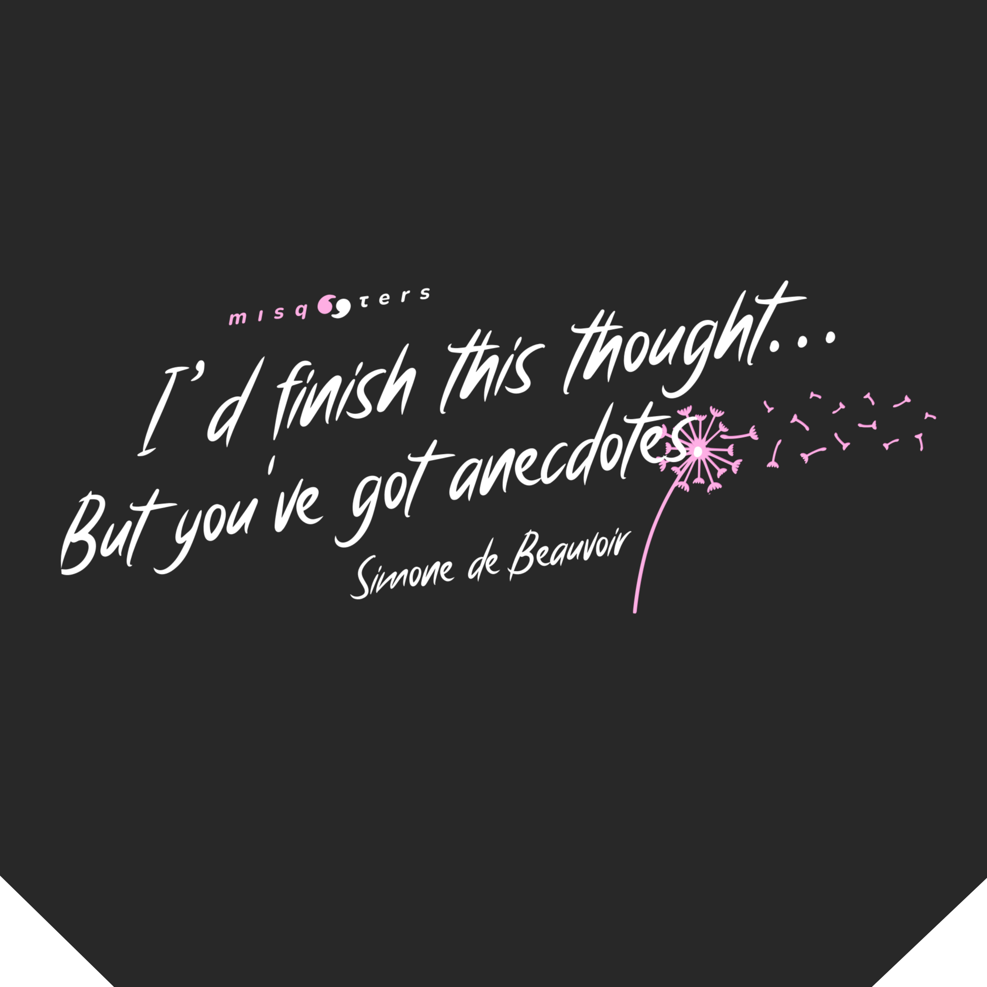 Black background with white text and a pink dandelion graphic, featuring a quote by Simone de Beauvoir.