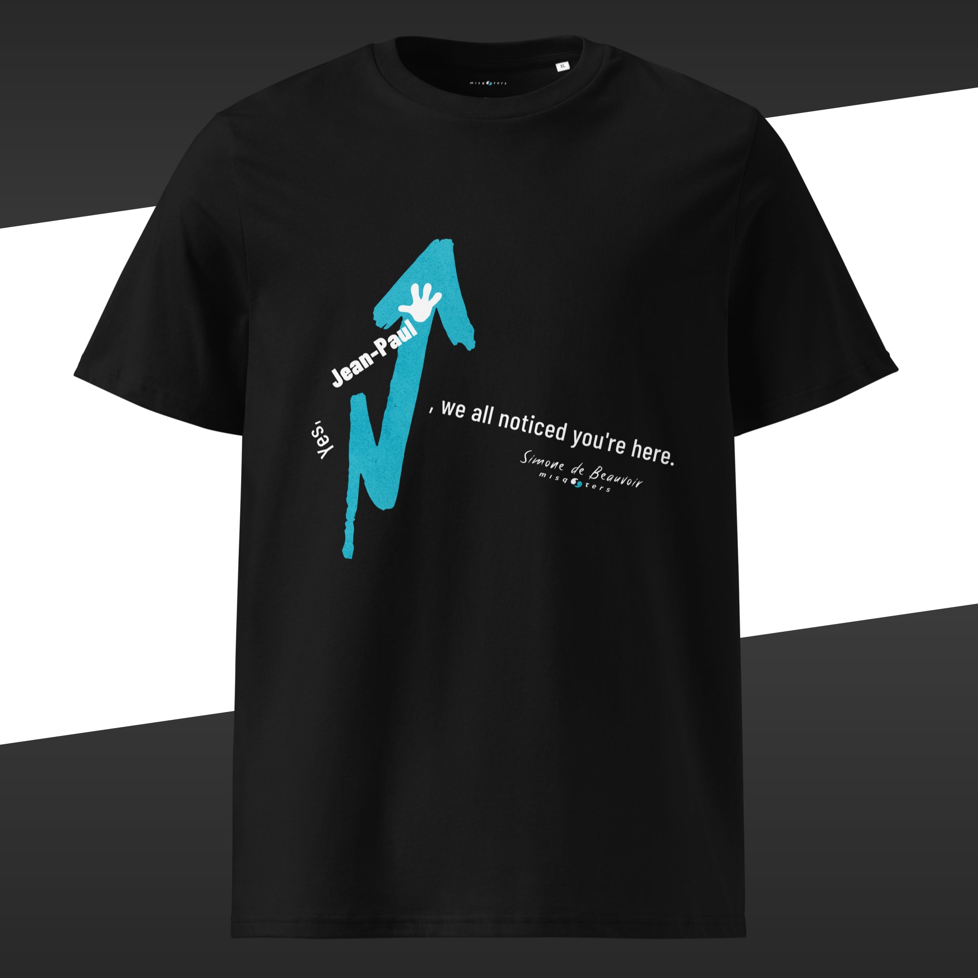 Black wide organic tee with a purple graphic and the fake quote "Yes, Jean-Paul, we all noticed you´re here" by Simone de Beavoir in turquoise