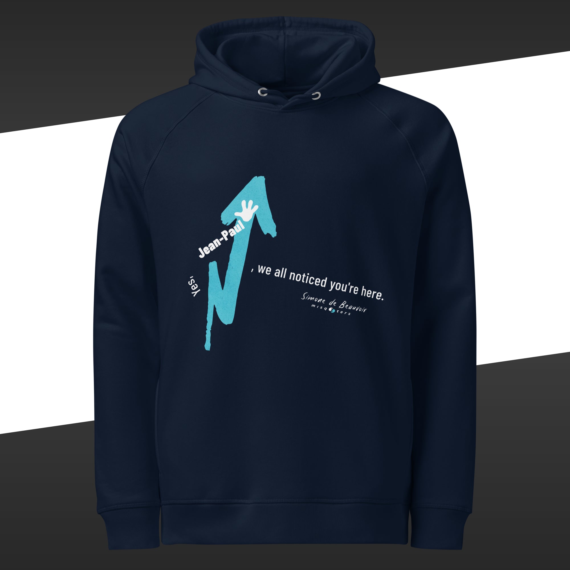 Navy hoodie with a turquoise graphic design with the fake quote "Yes Jean-Paul, we all noticed you´re here" in purple