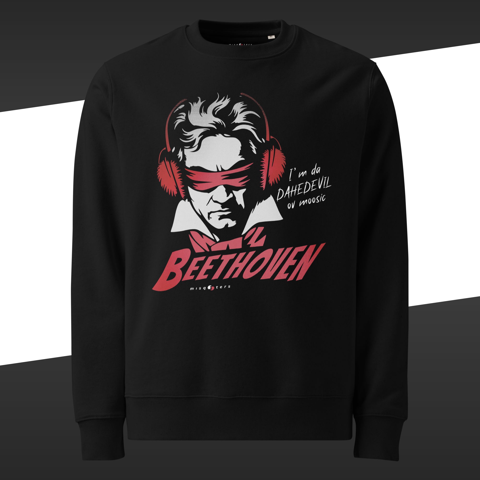 Black sweatshirt with a red and white graphic of Beethoven wearing ear protectors, is blidnfolded, and featuring the fake quote "I´m da Dahedevil ov moosic" by Beethoven