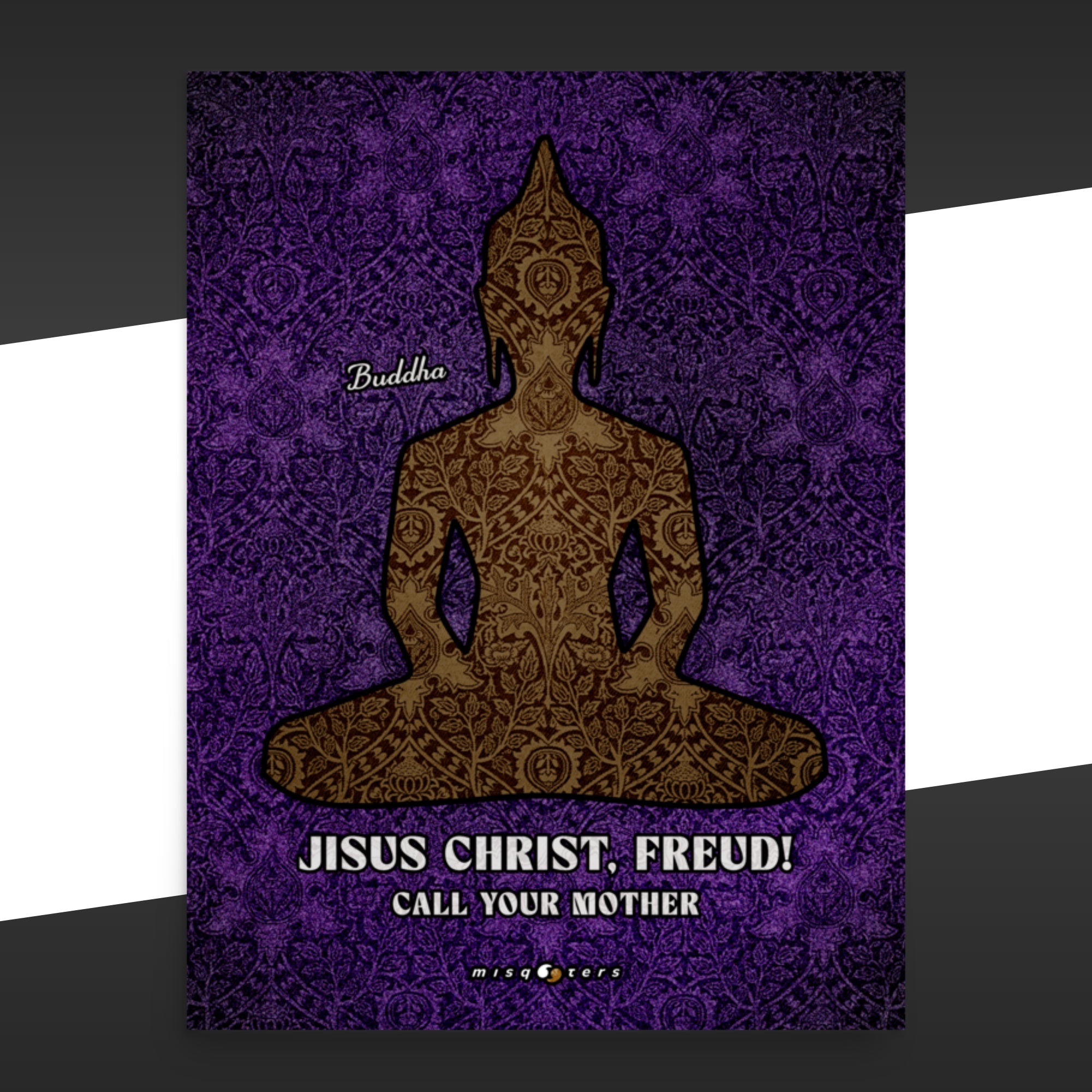 Poster of a silhouette of a Buddha on a purple textured background with the quote "Jisus Christ, Freud! Call your mother"
